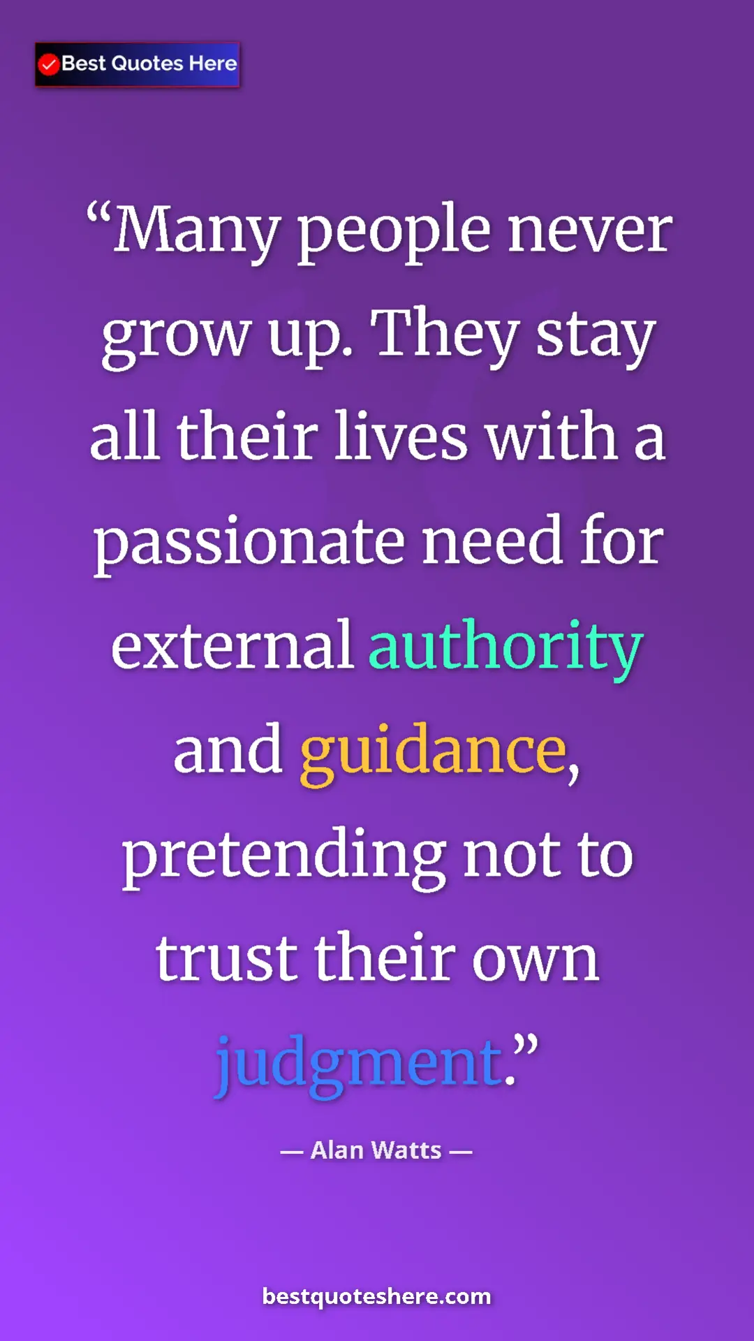 Pinterest quote poster by Alan Watts: "Many people never grow up. They stay all their lives with a..."