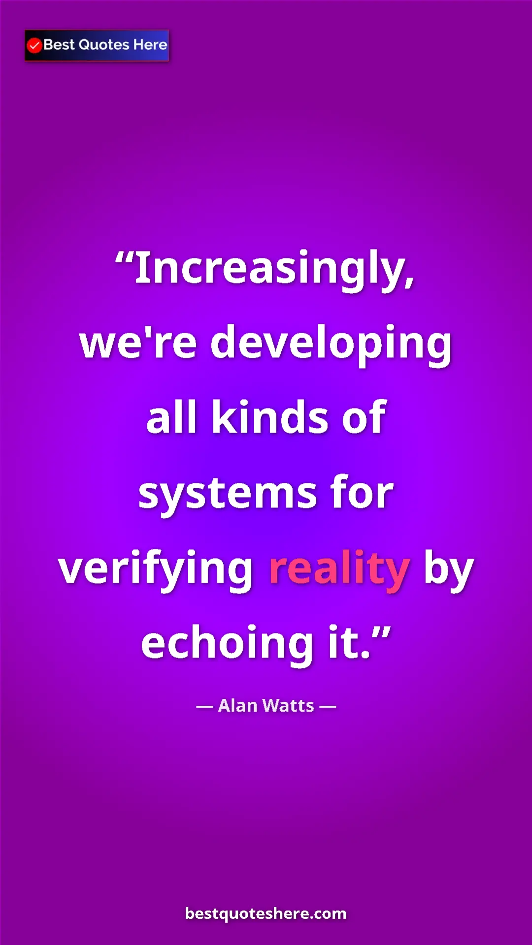 Pinterest quote poster by Alan Watts: "Increasingly, we're developing all kinds of systems for..."