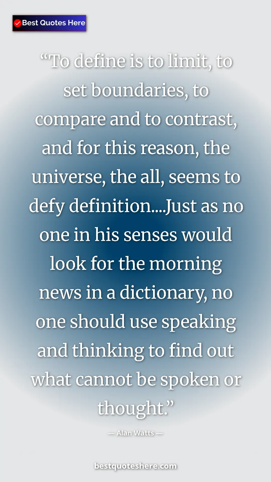 Pinterest quote poster by Alan Watts: "To define is to limit, to set boundaries, to compare and to..."