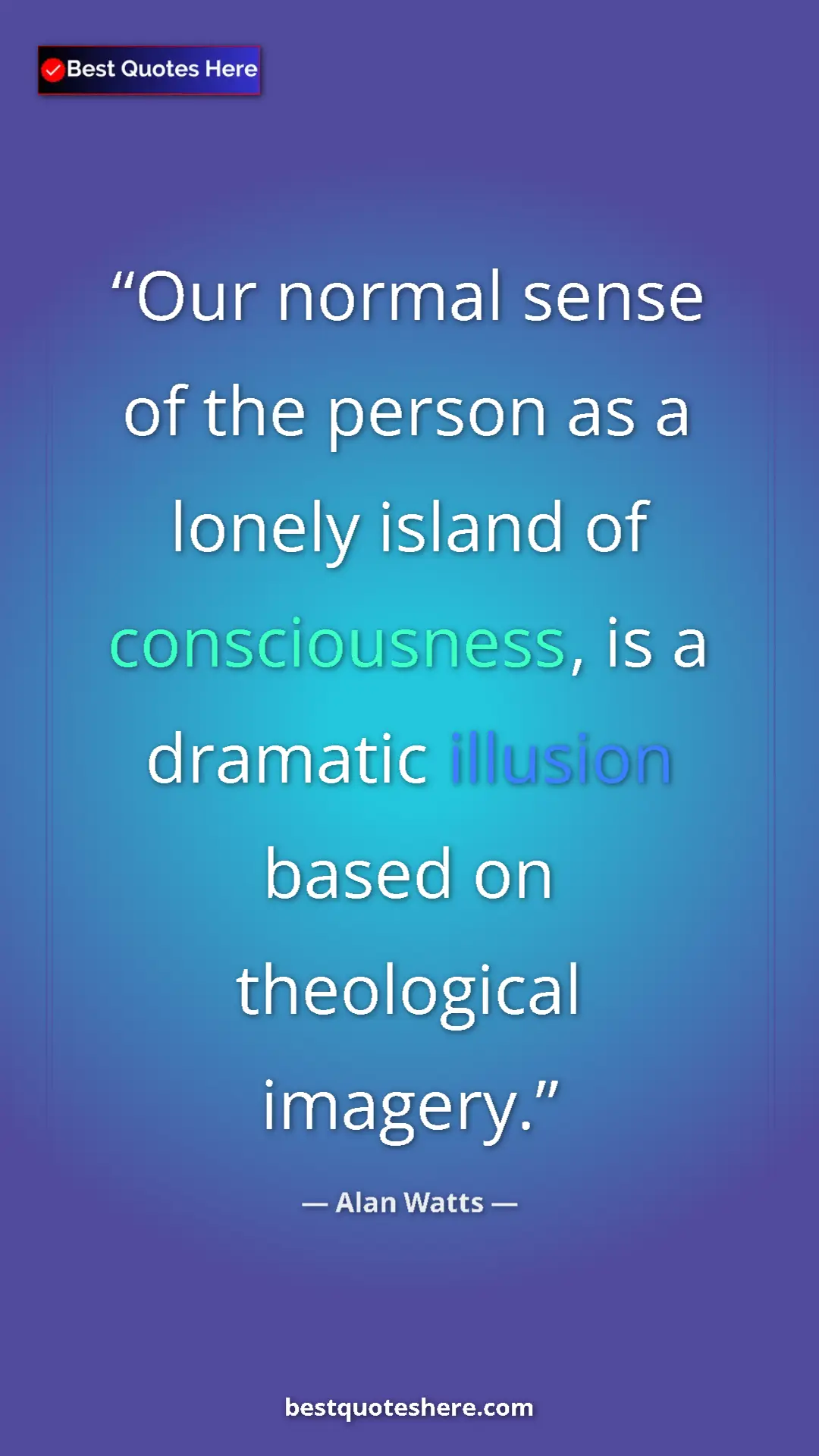 Pinterest quote poster by Alan Watts: "Our normal sense of the person as a lonely island of..."