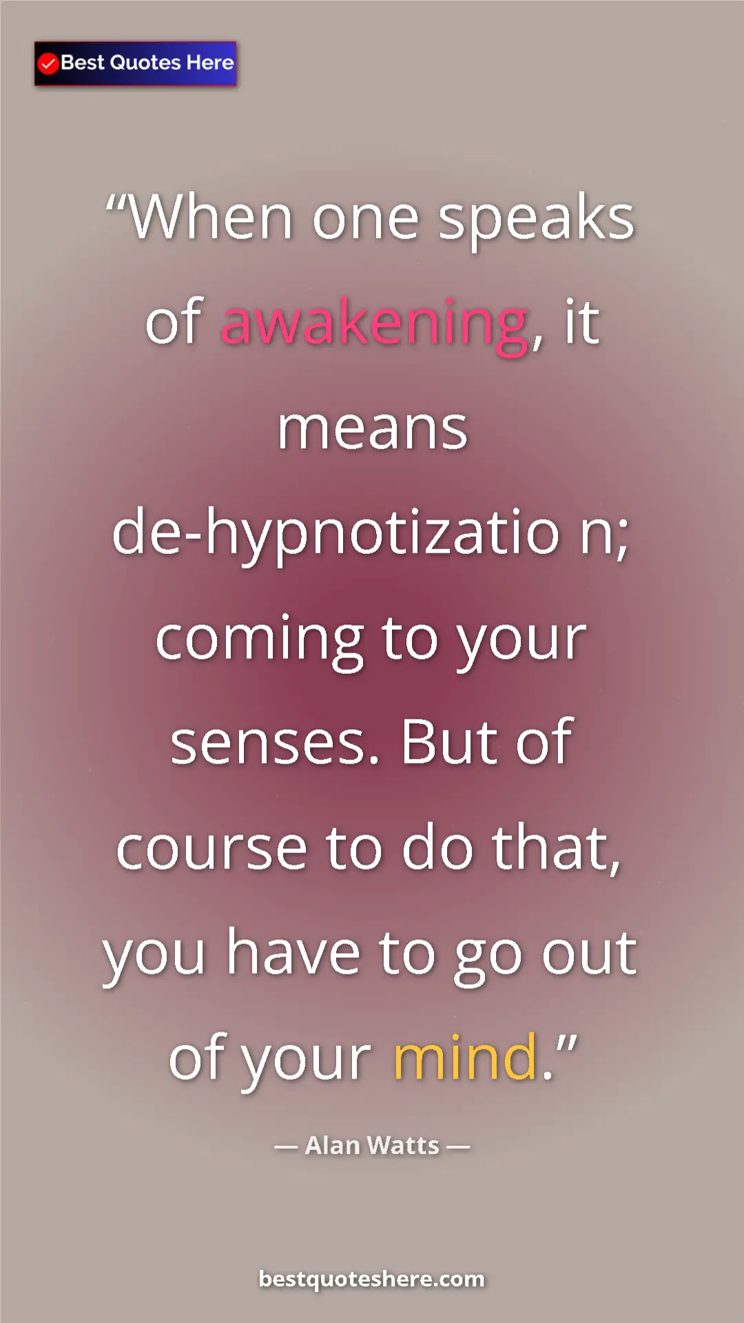 Pinterest quote poster by Alan Watts: "When one speaks of awakening, it means de-hypnotizatio n;..."