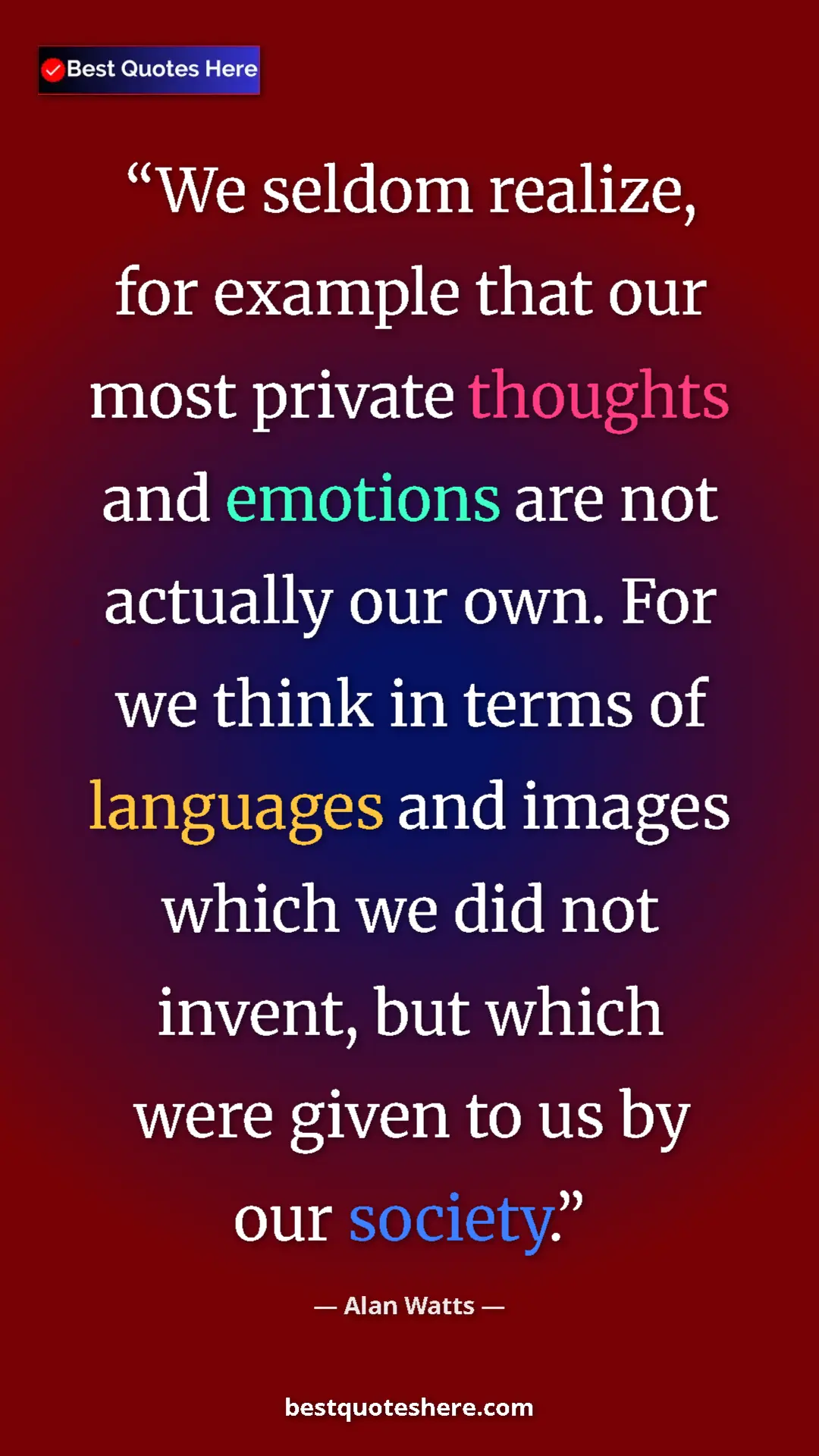 Pinterest quote poster by Alan Watts: "We seldom realize, for example that our most private..."