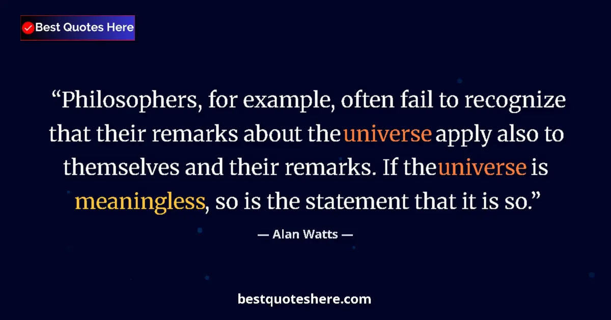 Quote by Alan Watts: Philosophers, for example, often fail to recognize