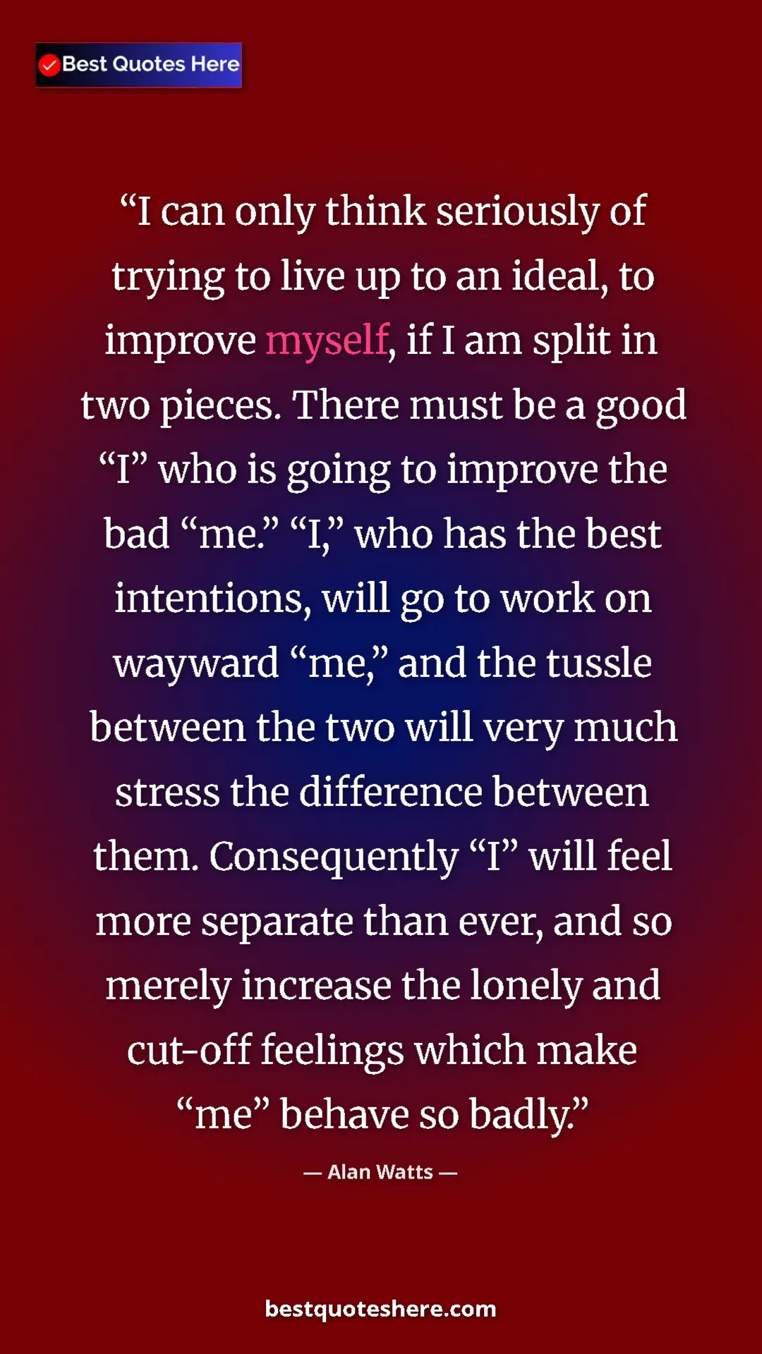 Pinterest quote poster by Alan Watts: "I can only think seriously of trying to live up to an..."