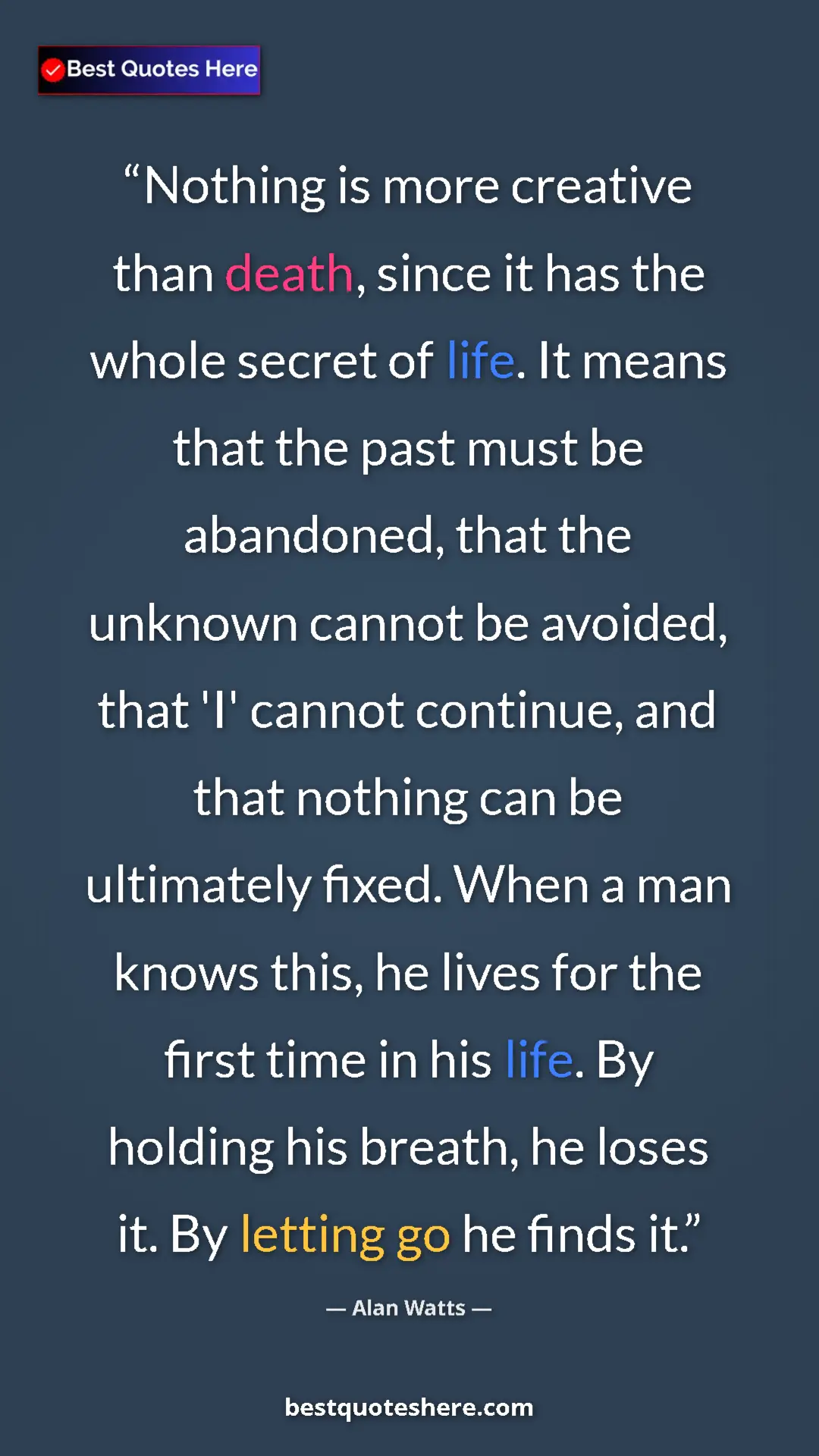 Pinterest quote poster by Alan Watts: "Nothing is more creative than death, since it has the whole..."