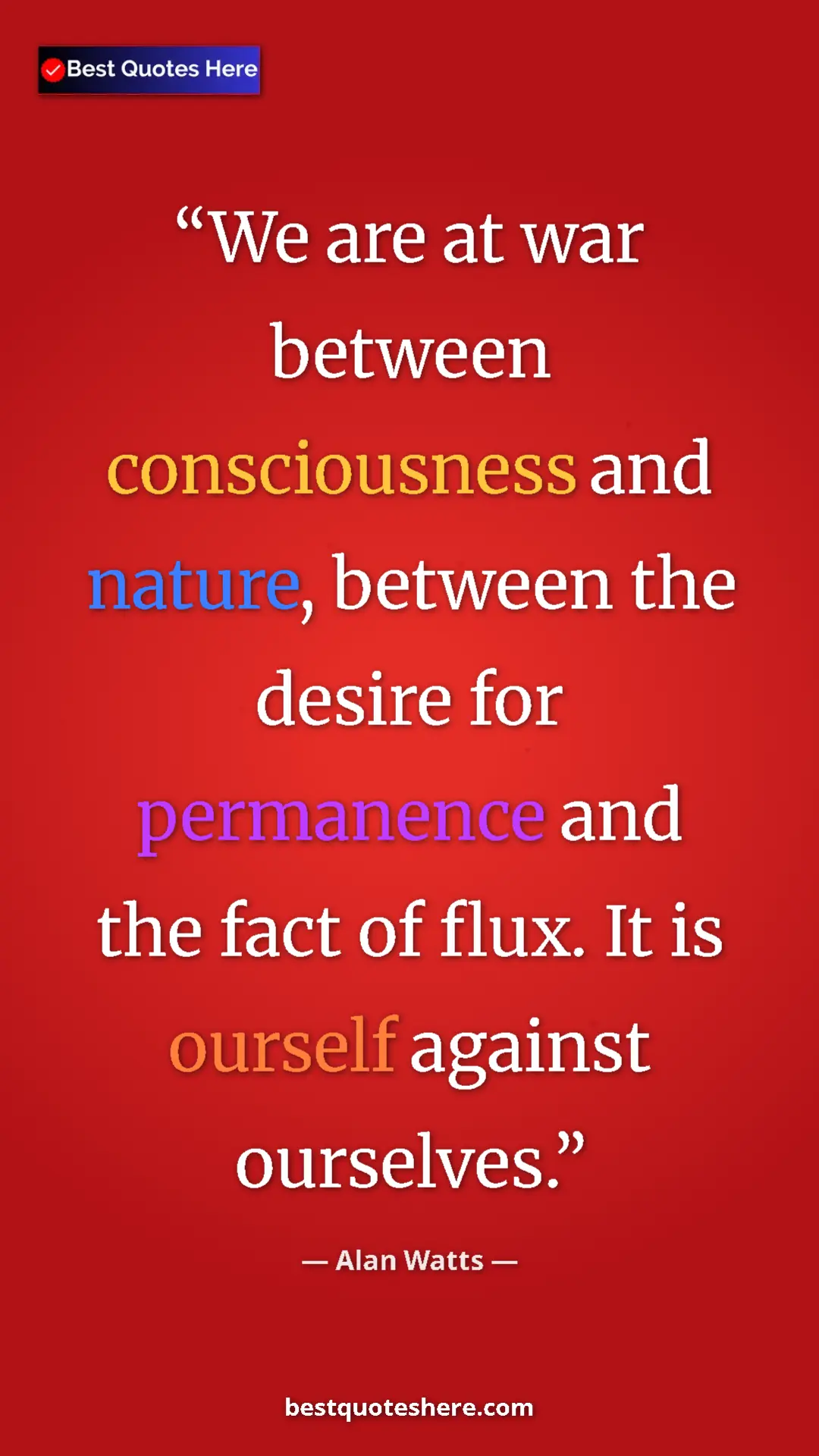 Pinterest quote poster by Alan Watts: "We are at war between consciousness and nature, between the..."