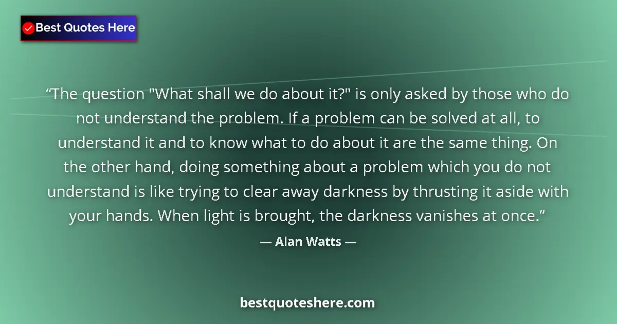 Quote by Alan Watts: The question 