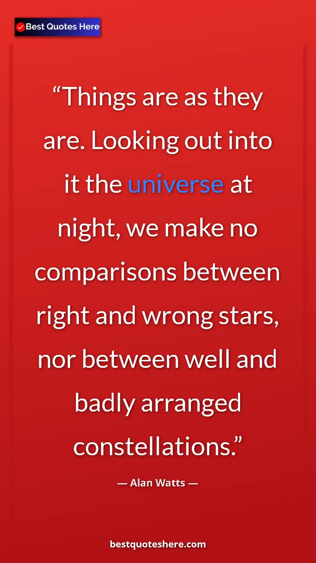 Pinterest quote poster by Alan Watts: "Things are as they are. Looking out into it the universe at..."