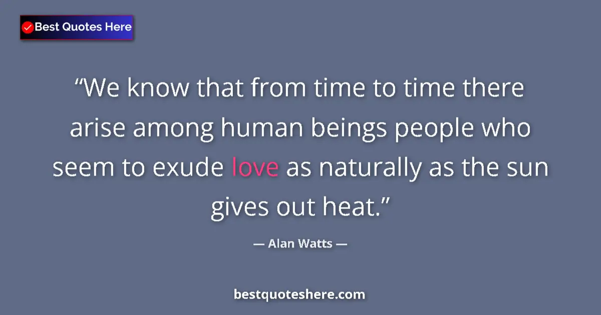 Quote by Alan Watts: We know that from time to time there arise among h
