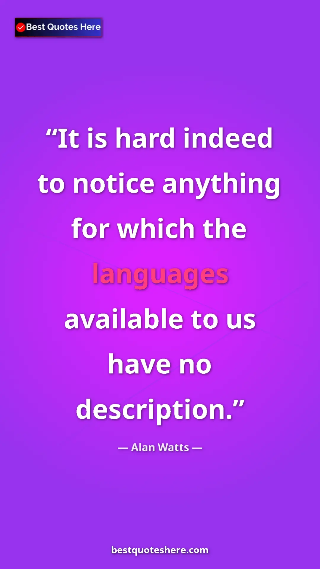 Pinterest quote poster by Alan Watts: "It is hard indeed to notice anything for which the..."