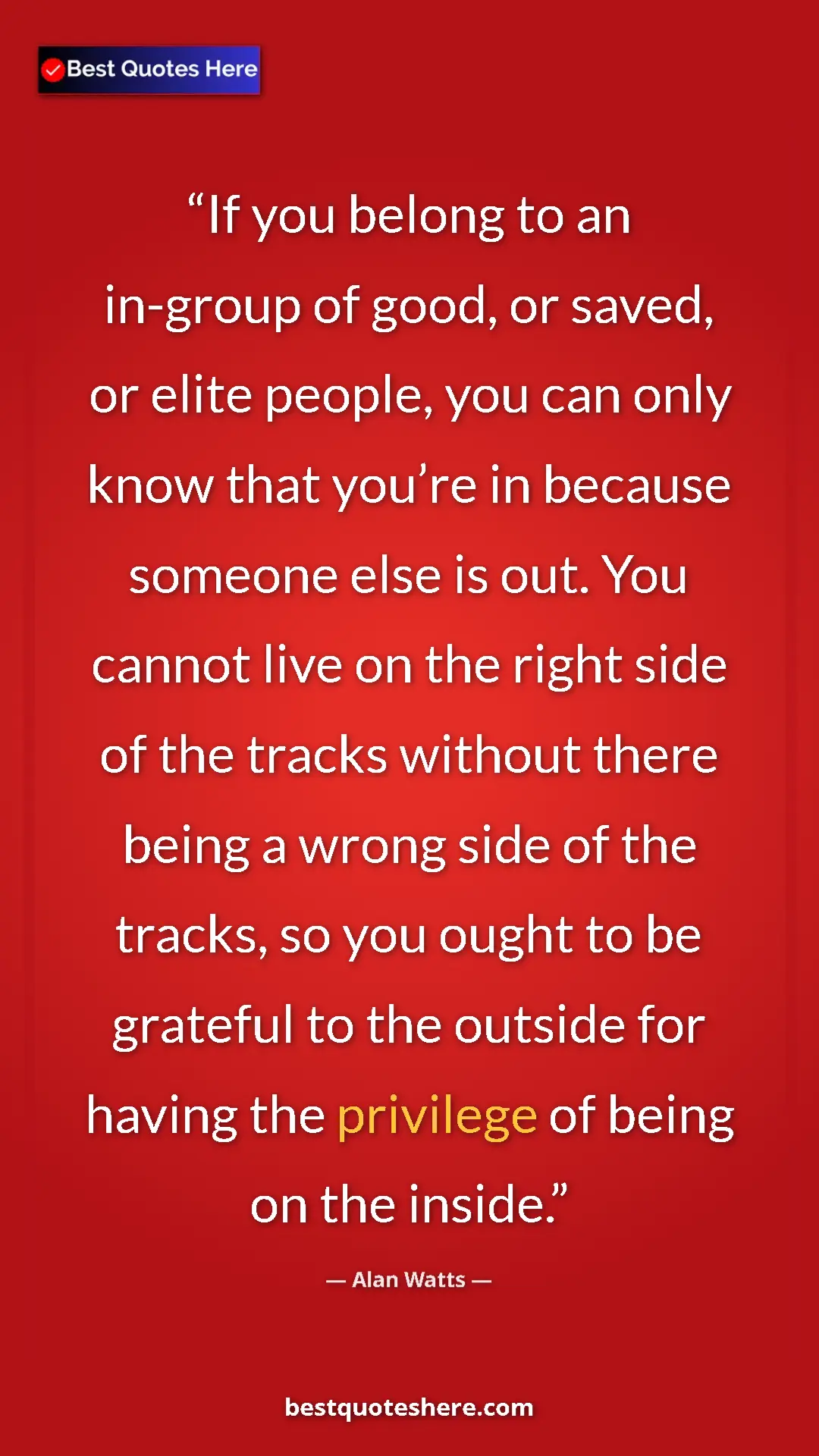 Pinterest quote poster by Alan Watts: "If you belong to an in-group of good, or saved, or elite..."