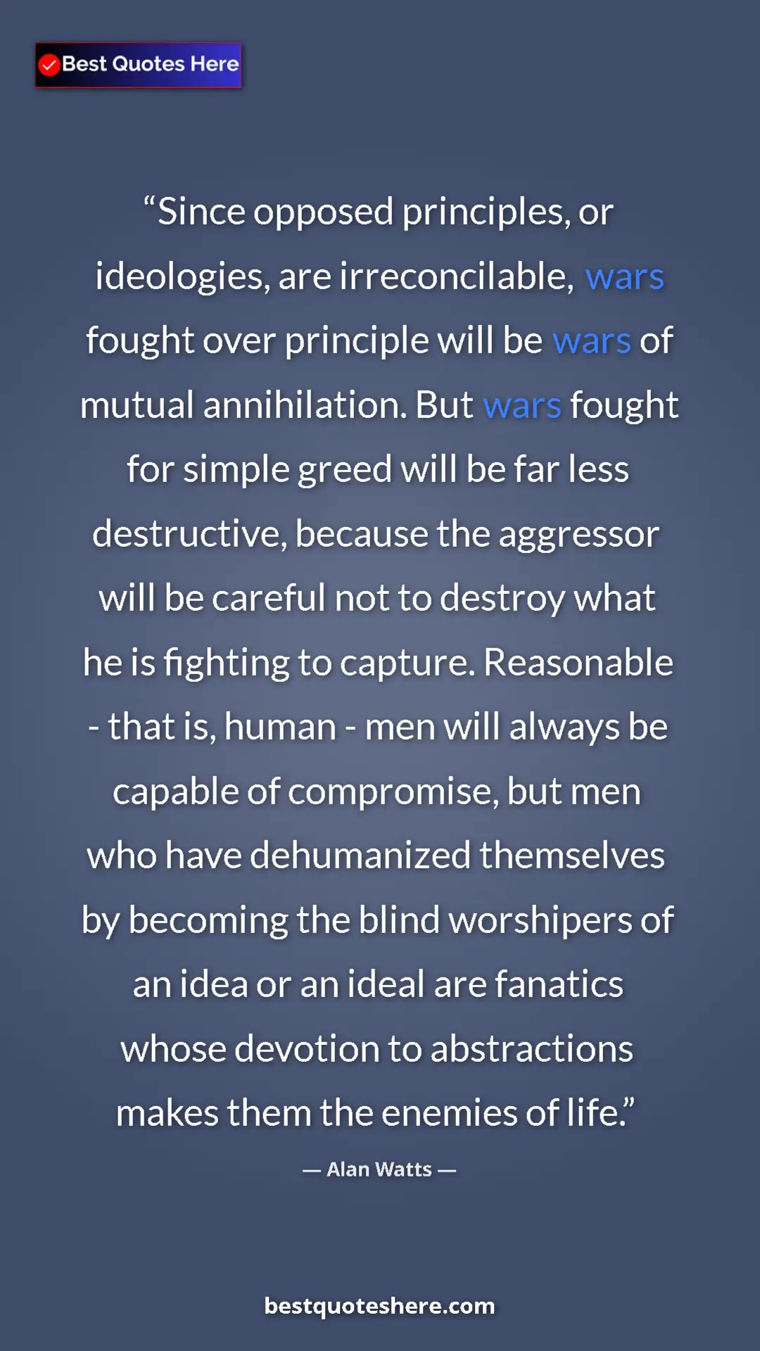Pinterest quote poster by Alan Watts: "Since opposed principles, or ideologies, are..."