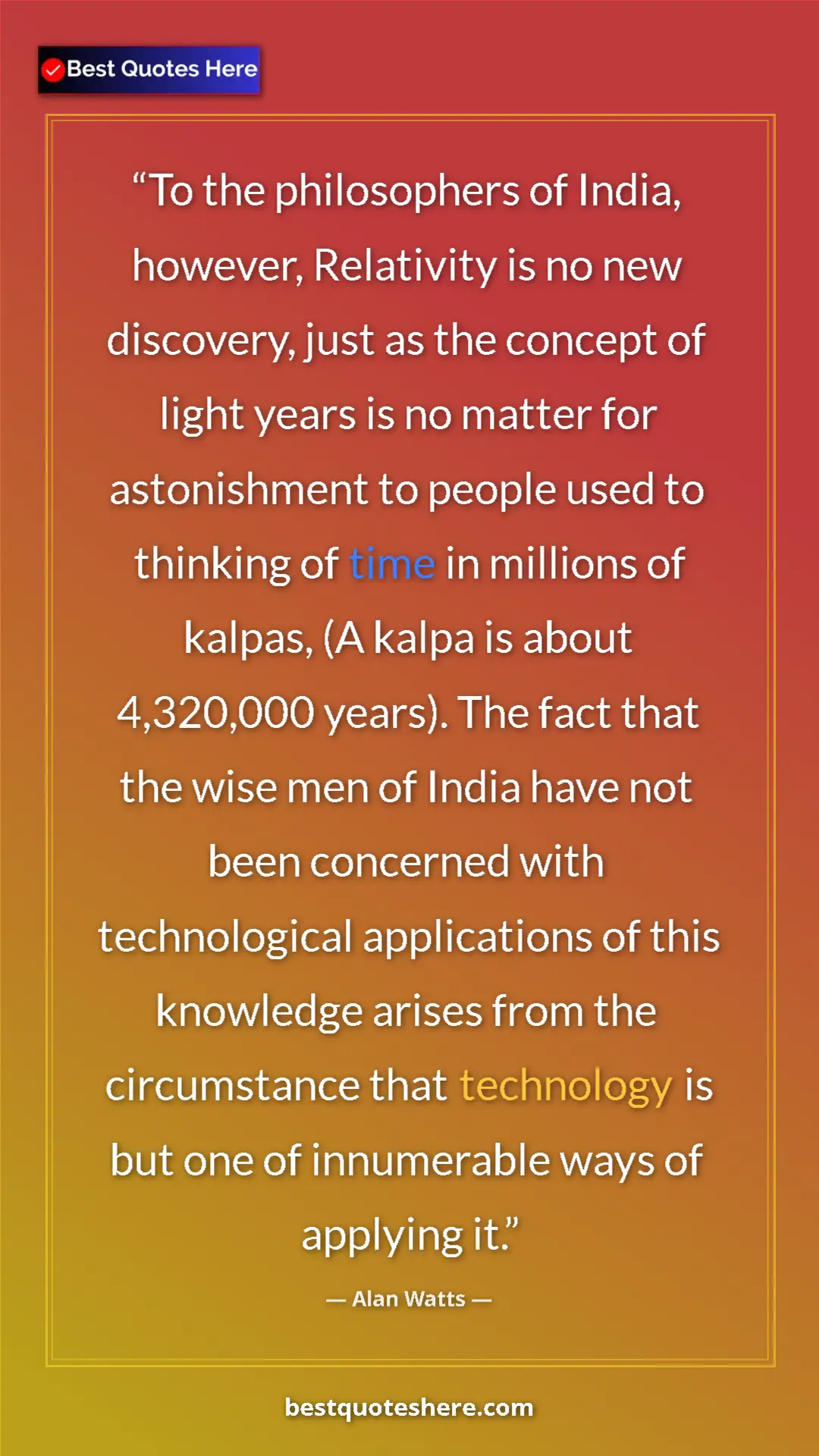 Pinterest quote poster by Alan Watts: "To the philosophers of India, however, Relativity is no new "