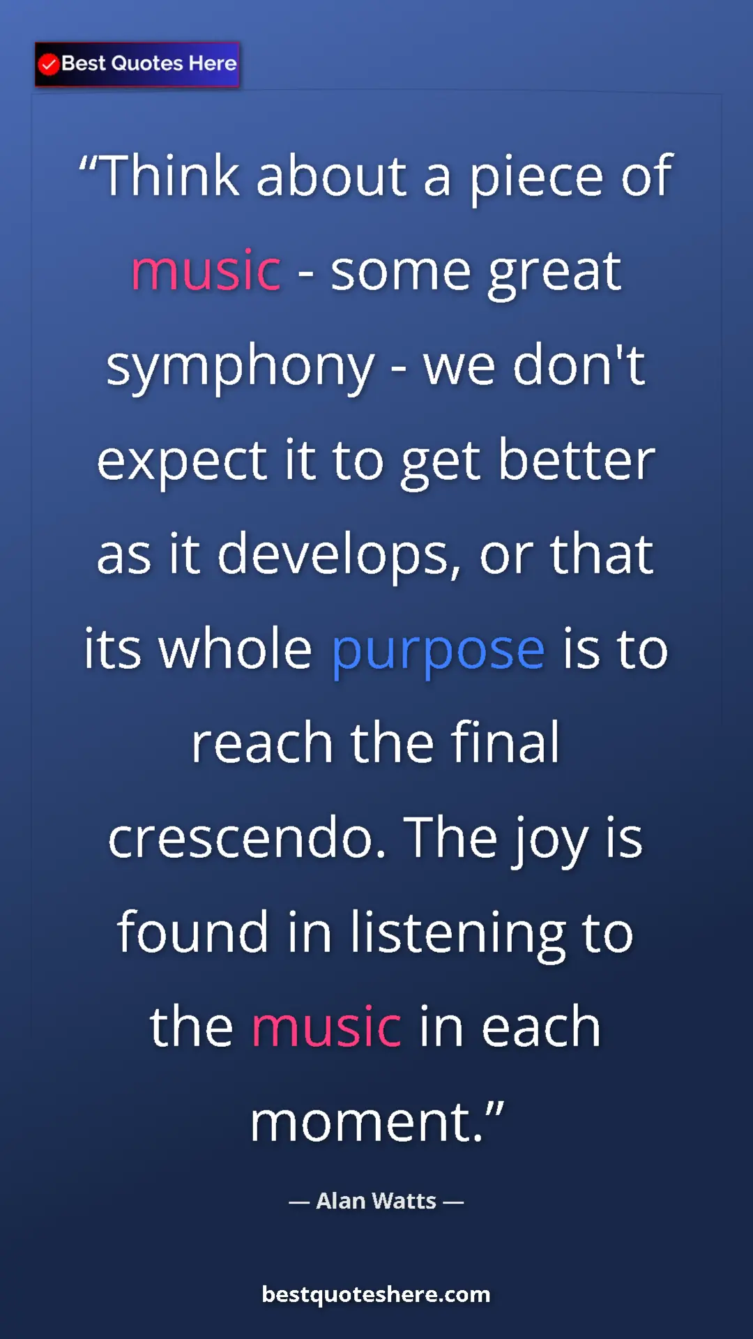 Pinterest quote poster by Alan Watts: "Think about a piece of music - some great symphony - we..."