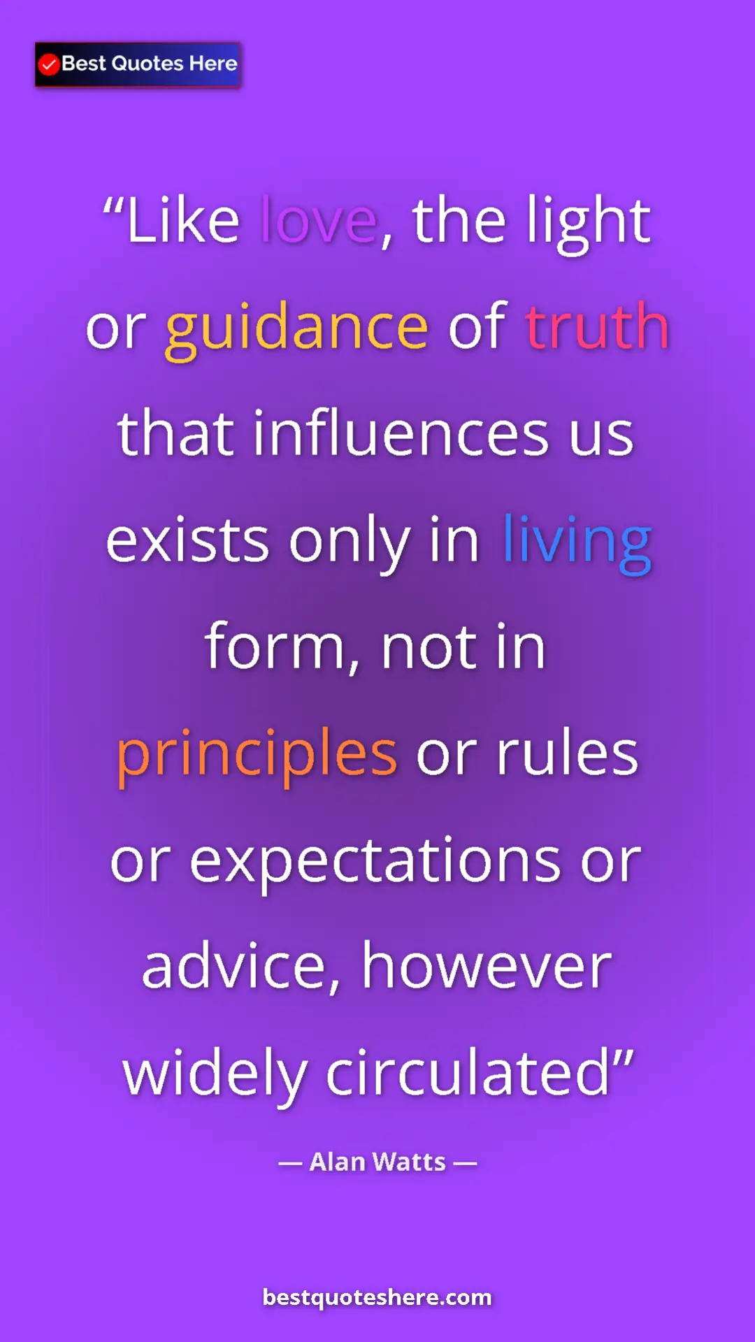 Pinterest quote poster by Alan Watts: "Like love, the light or guidance of truth that influences..."