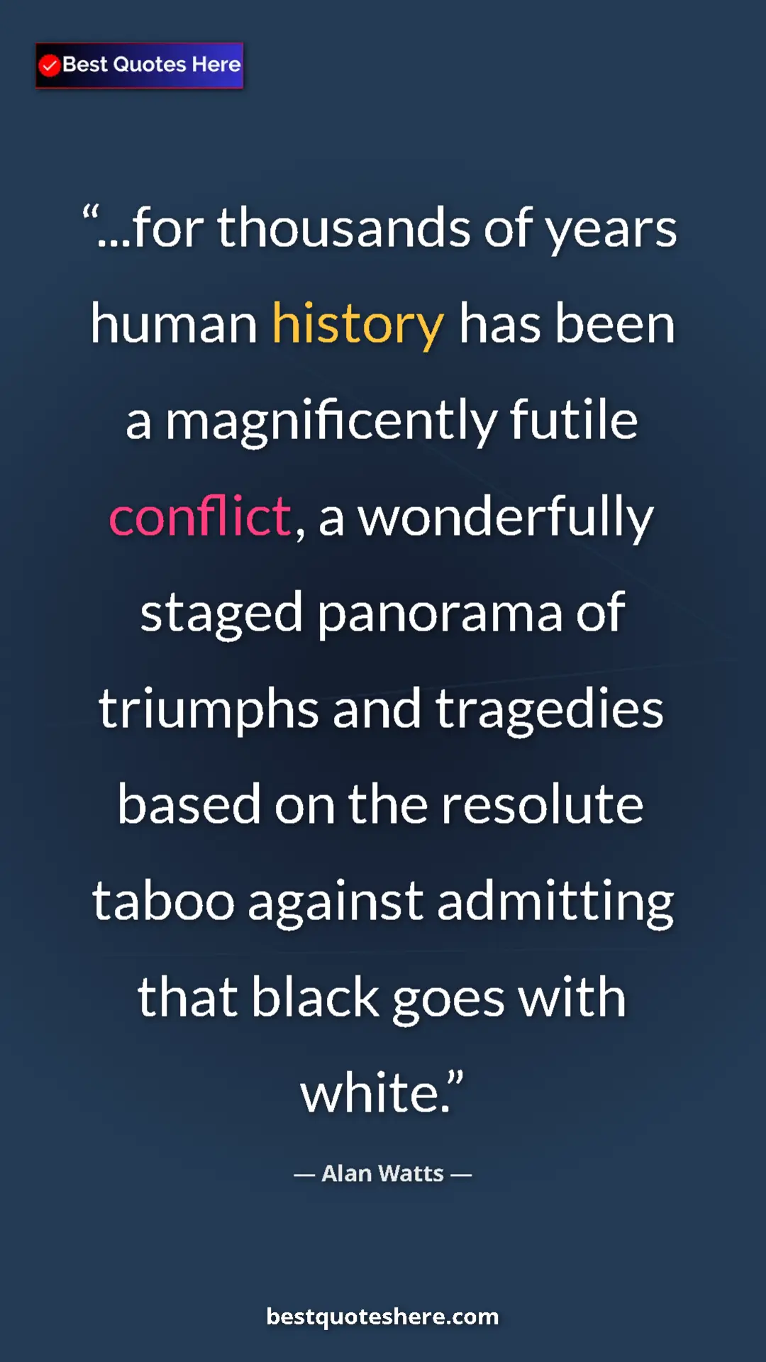 Pinterest quote poster by Alan Watts: "...for thousands of years human history has been a..."