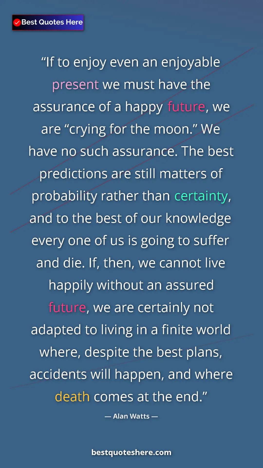 Pinterest quote poster by Alan Watts: "If to enjoy even an enjoyable present we must have the..."