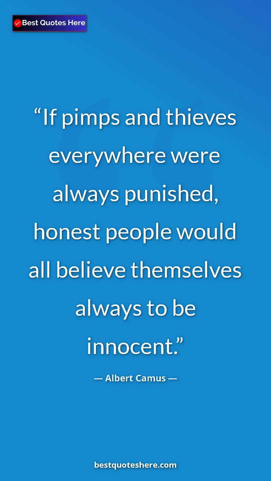 Pinterest quote poster by Albert Camus: "If pimps and thieves everywhere were always punished,..."
