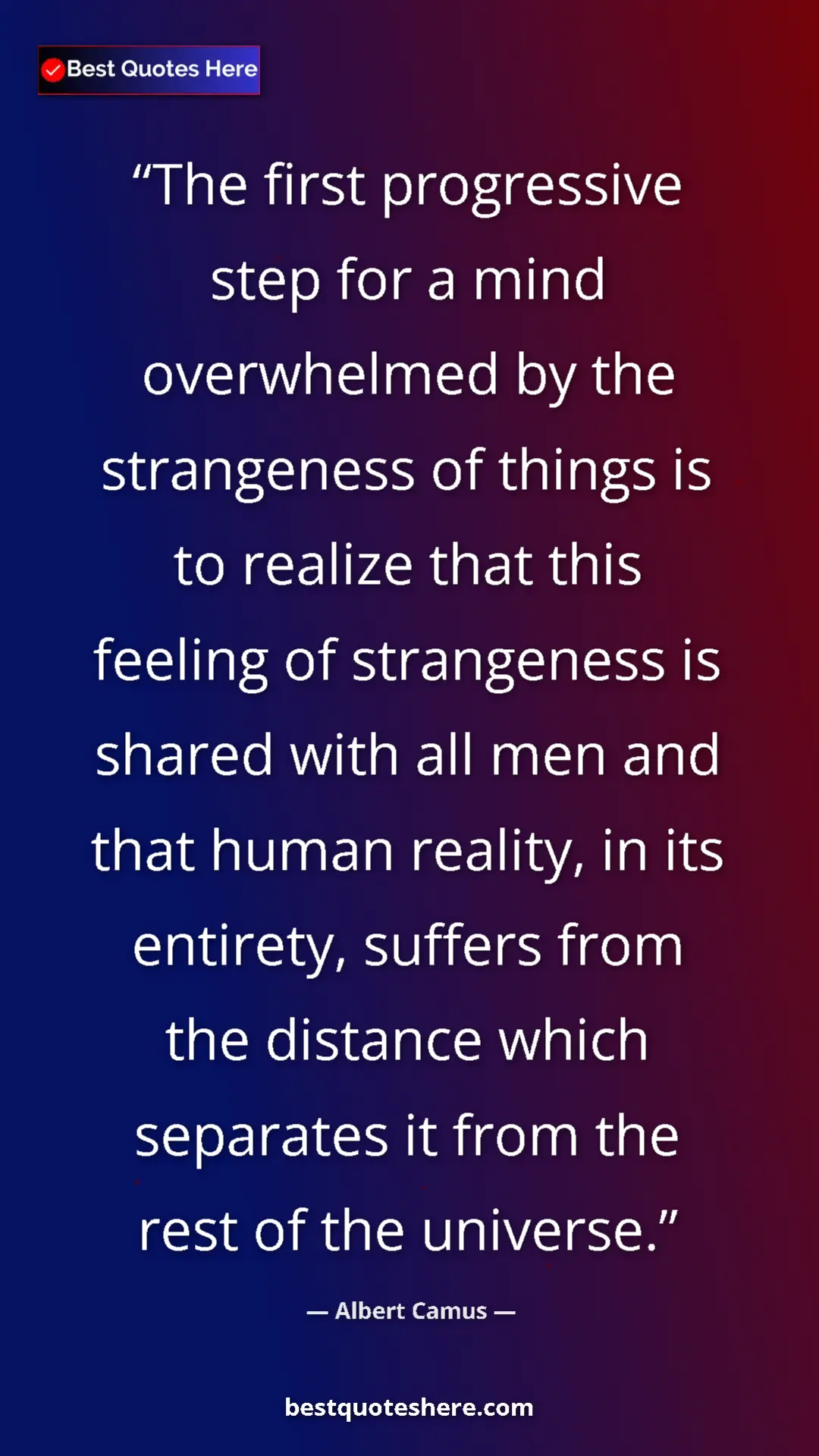 Pinterest quote poster by Albert Camus: "The first progressive step for a mind overwhelmed by the..."