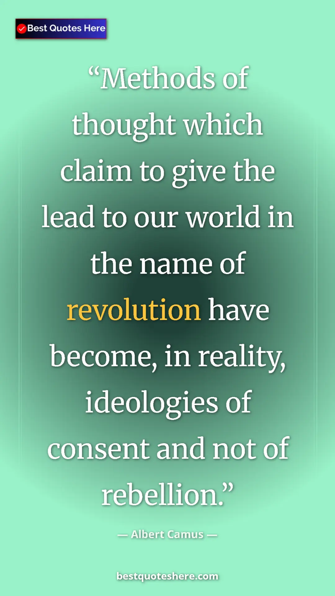 Pinterest quote poster by Albert Camus: "Methods of thought which claim to give the lead to our..."