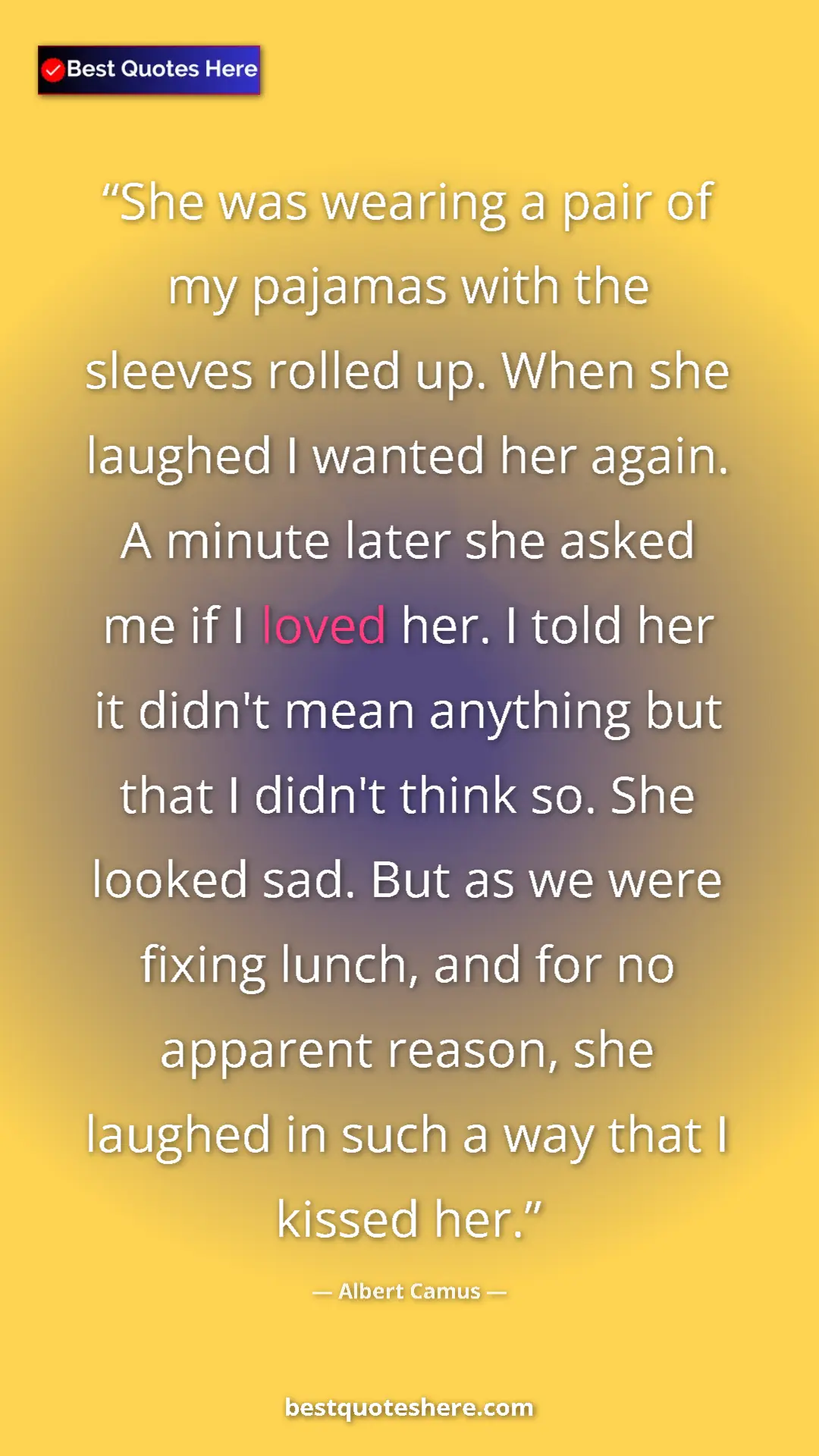 Pinterest quote poster by Albert Camus: "She was wearing a pair of my pajamas with the sleeves..."