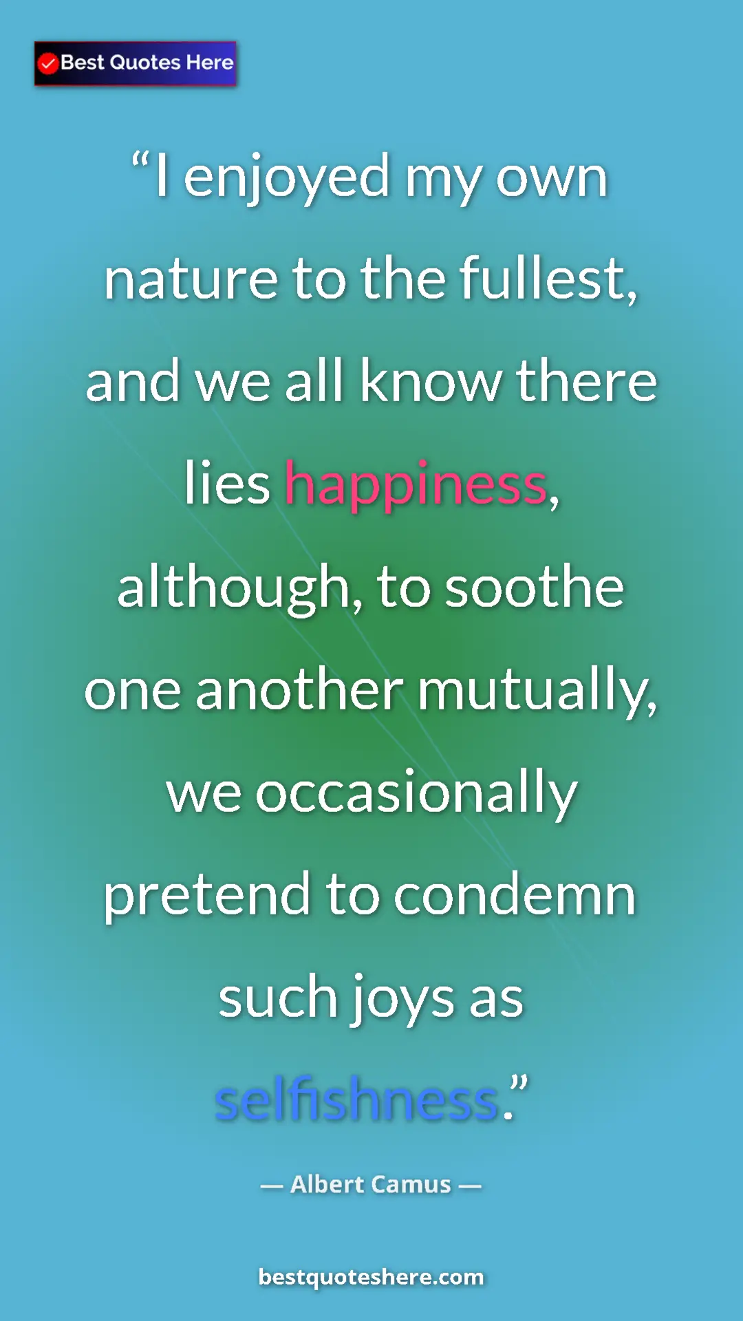 Pinterest quote poster by Albert Camus: "I enjoyed my own nature to the fullest, and we all know..."