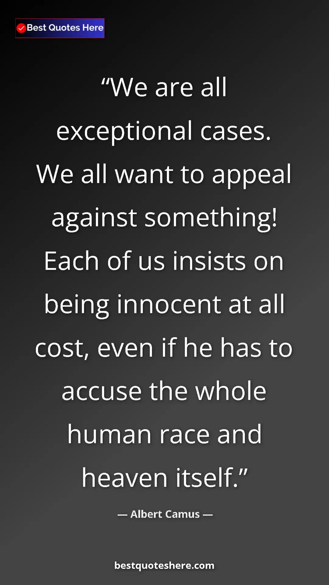 Pinterest quote poster by Albert Camus: "We are all exceptional cases. We all want to appeal against..."