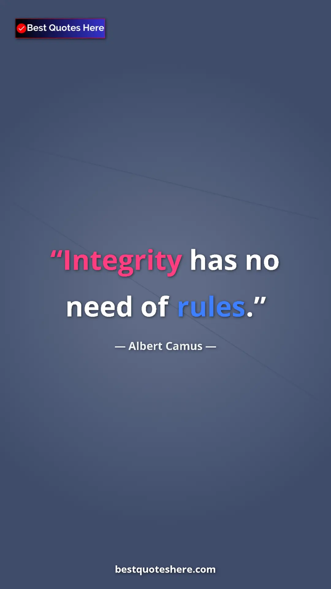 Pinterest quote poster by Albert Camus: "Integrity has no need of rules."