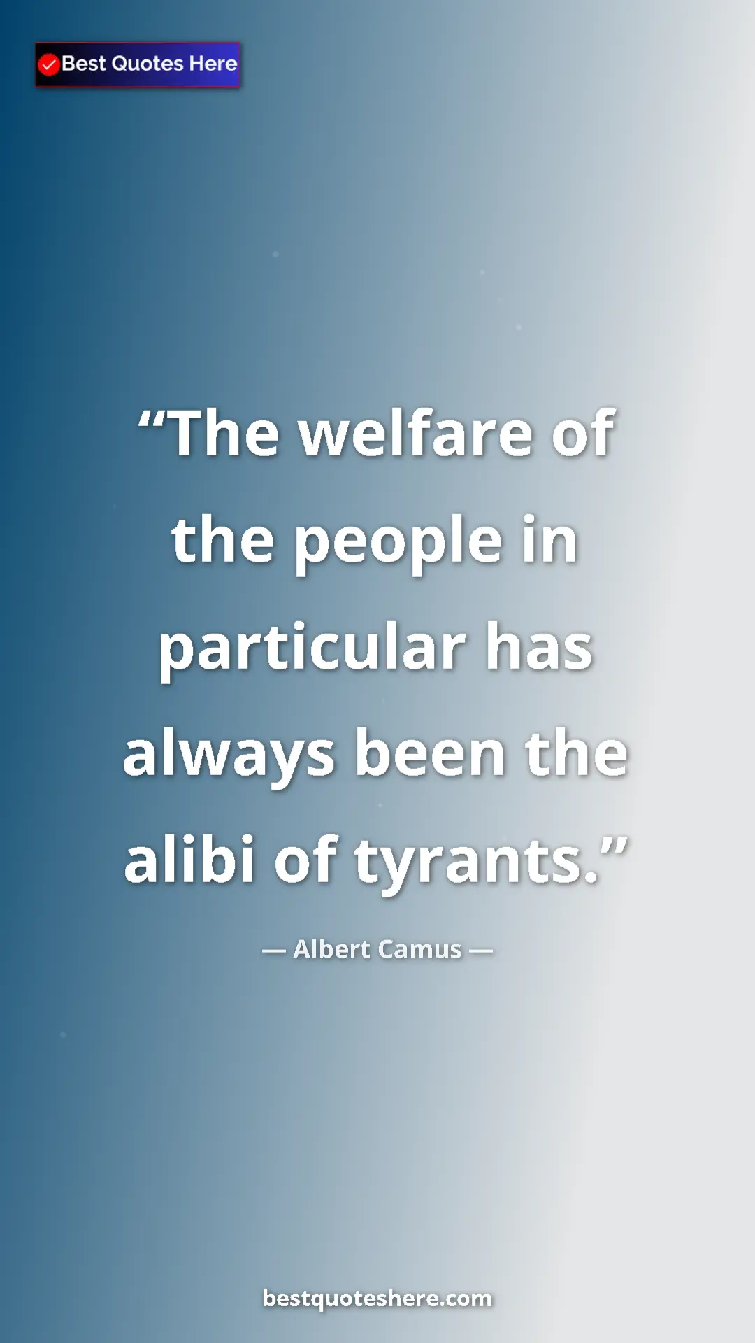 Pinterest quote poster by Albert Camus: "The welfare of the people in particular has always been the..."
