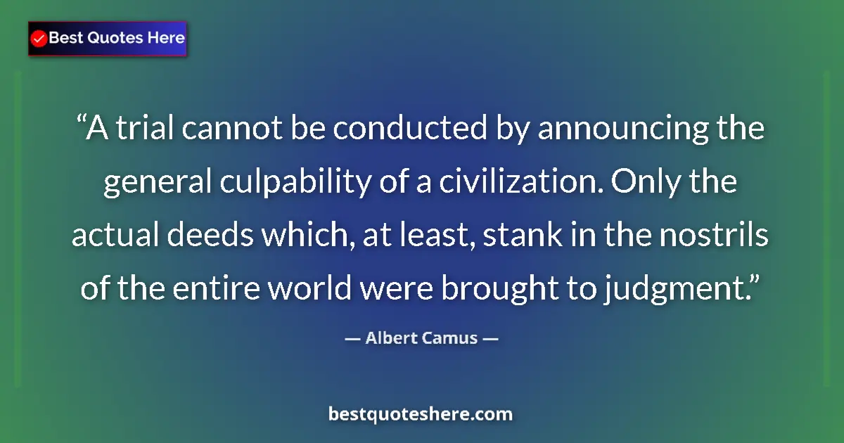 Albert Camus quote: "A trial cannot be conducted by announcing the general..."