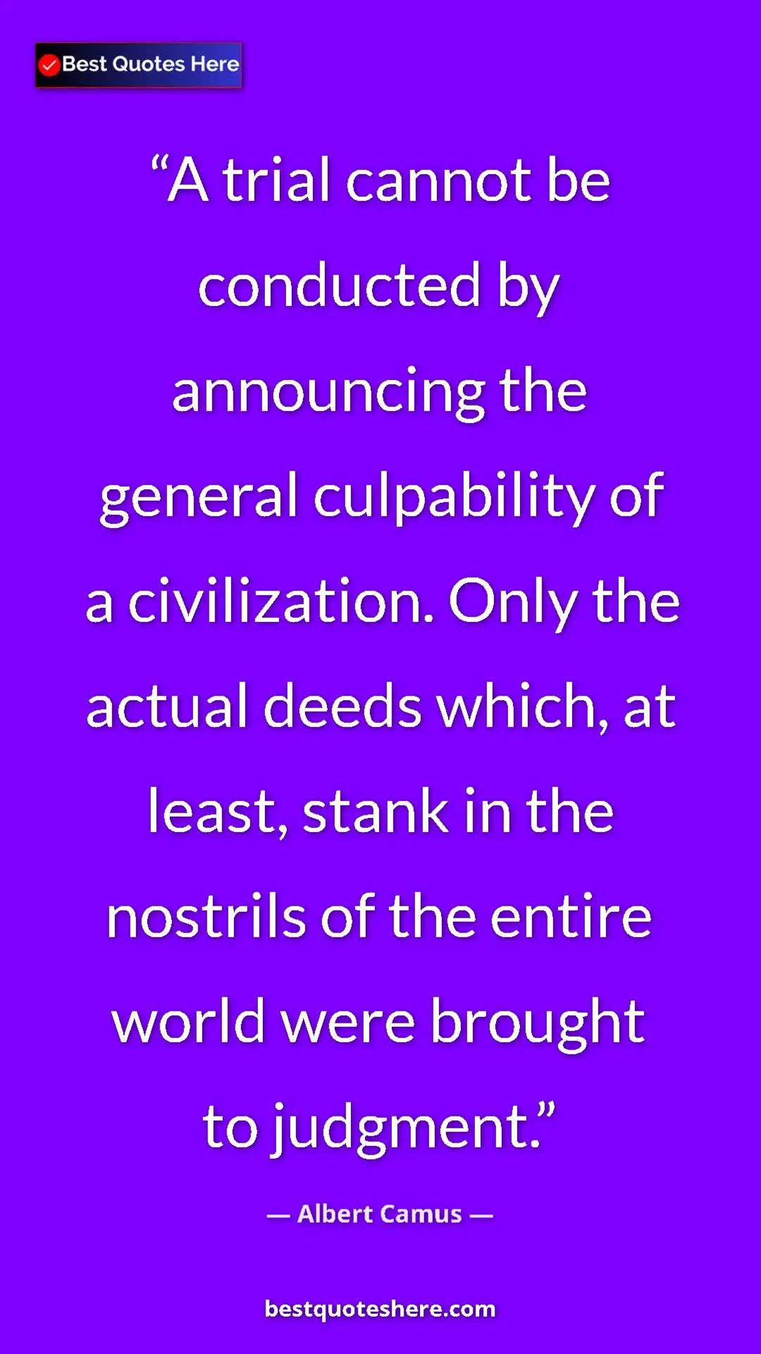 Pinterest quote poster by Albert Camus: "A trial cannot be conducted by announcing the general..."