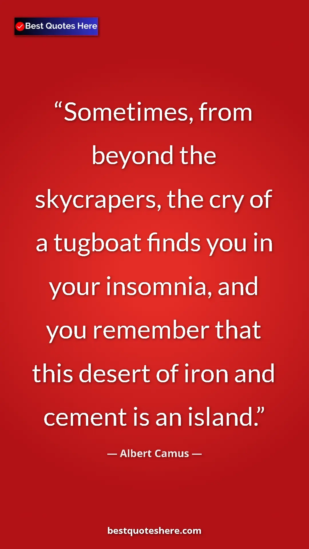Pinterest quote poster by Albert Camus: "Sometimes, from beyond the skycrapers, the cry of a tugboat..."
