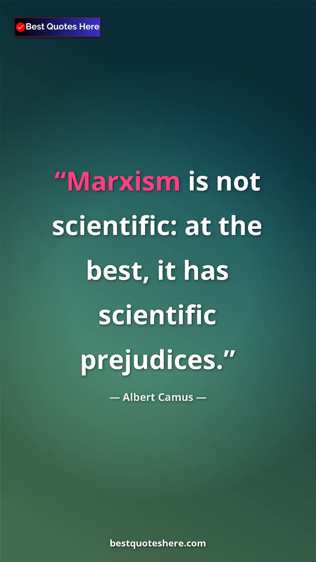 Pinterest quote poster by Albert Camus: "Marxism is not scientific: at the best, it has scientific..."