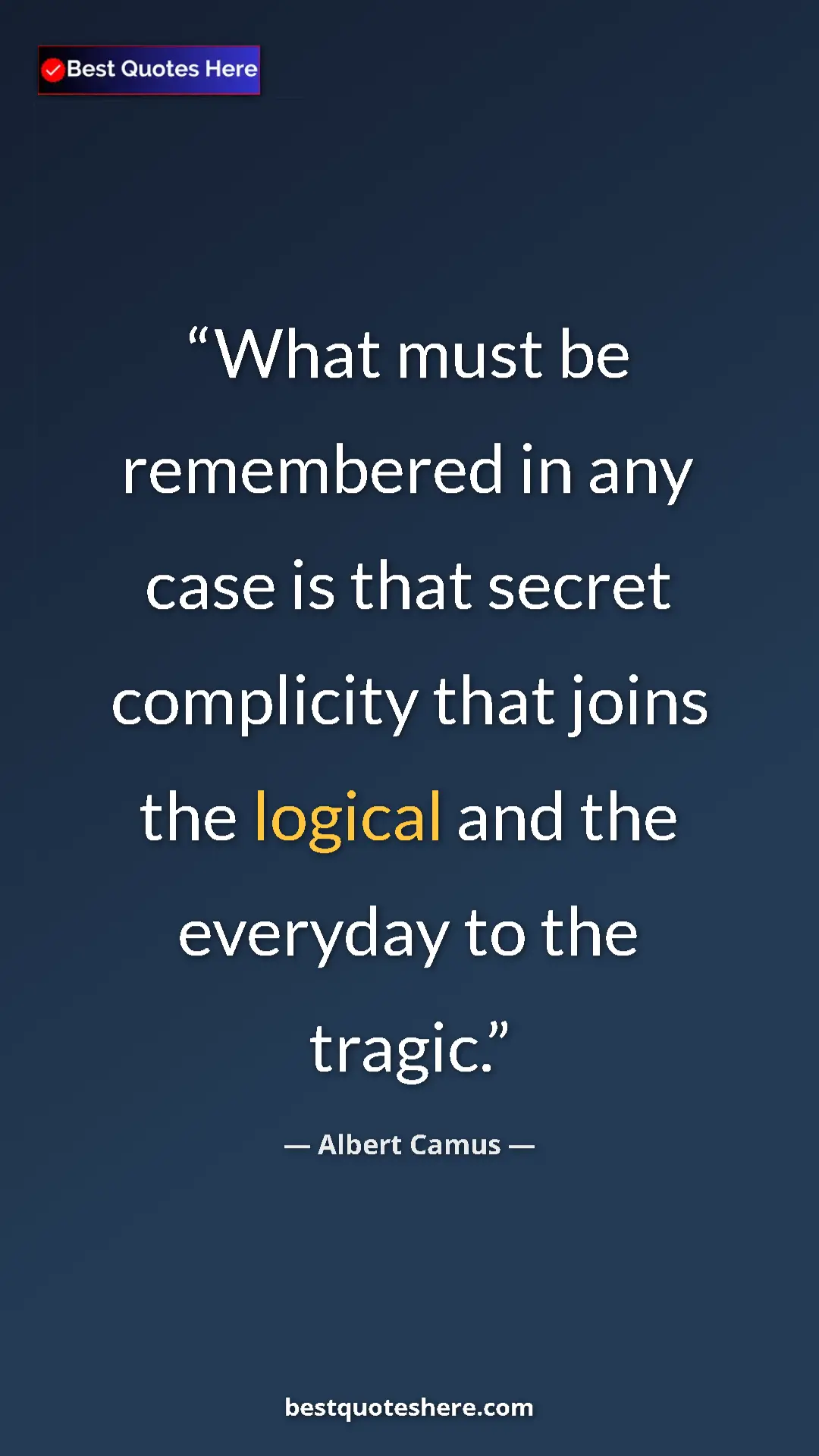 Pinterest quote poster by Albert Camus: "What must be remembered in any case is that secret..."