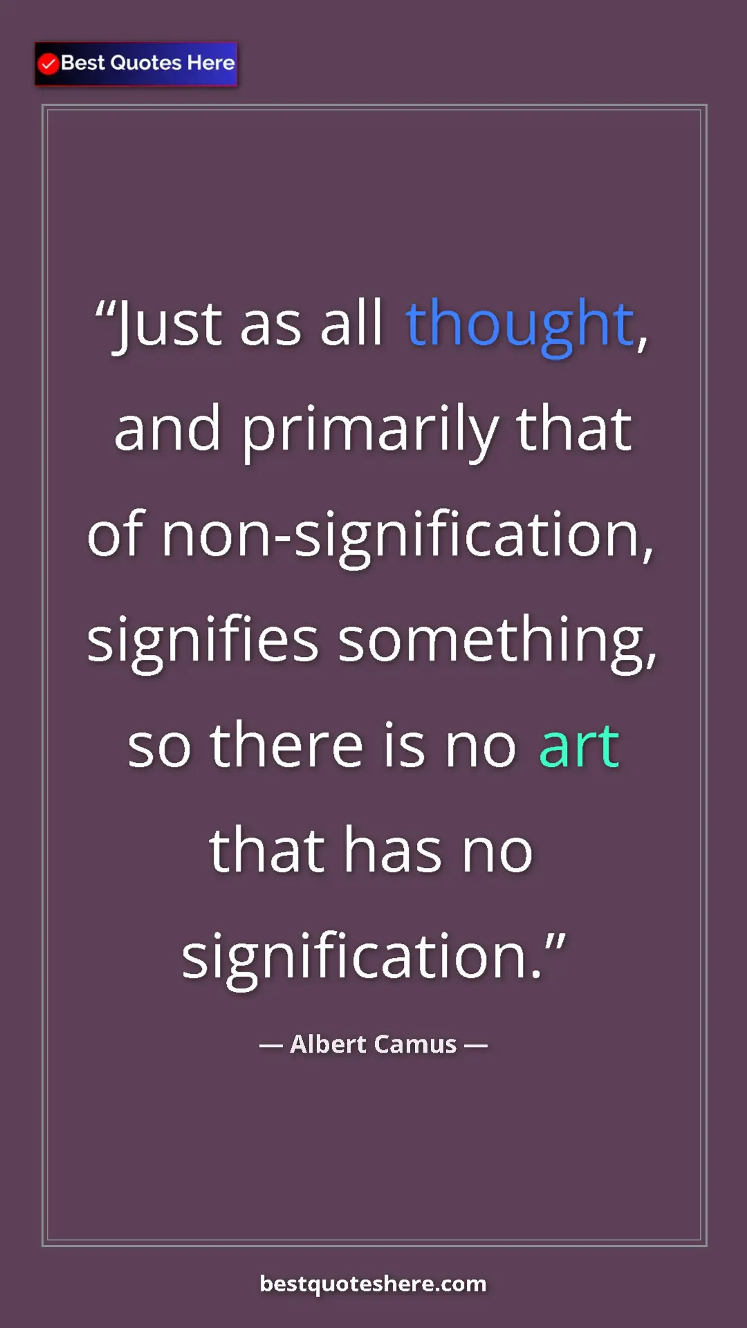 Pinterest quote poster by Albert Camus: "Just as all thought, and primarily that of..."