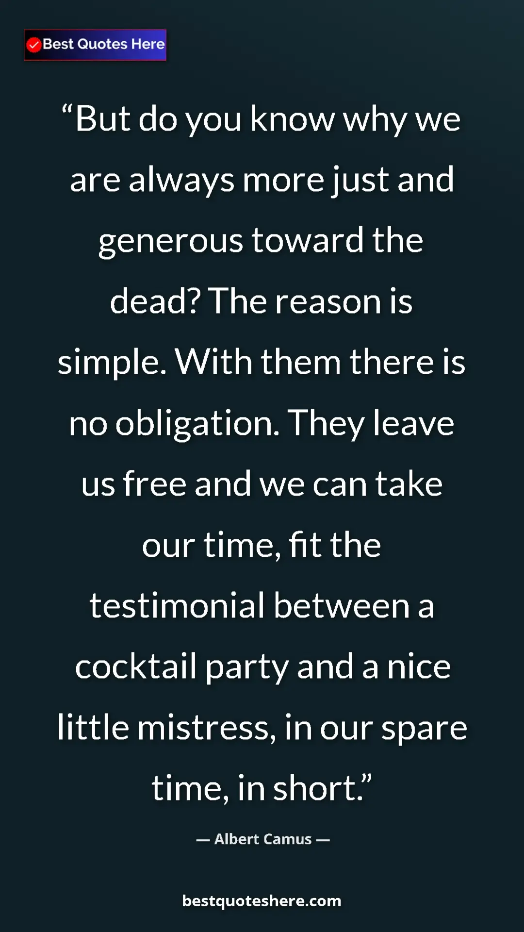Pinterest quote poster by Albert Camus: "But do you know why we are always more just and generous..."