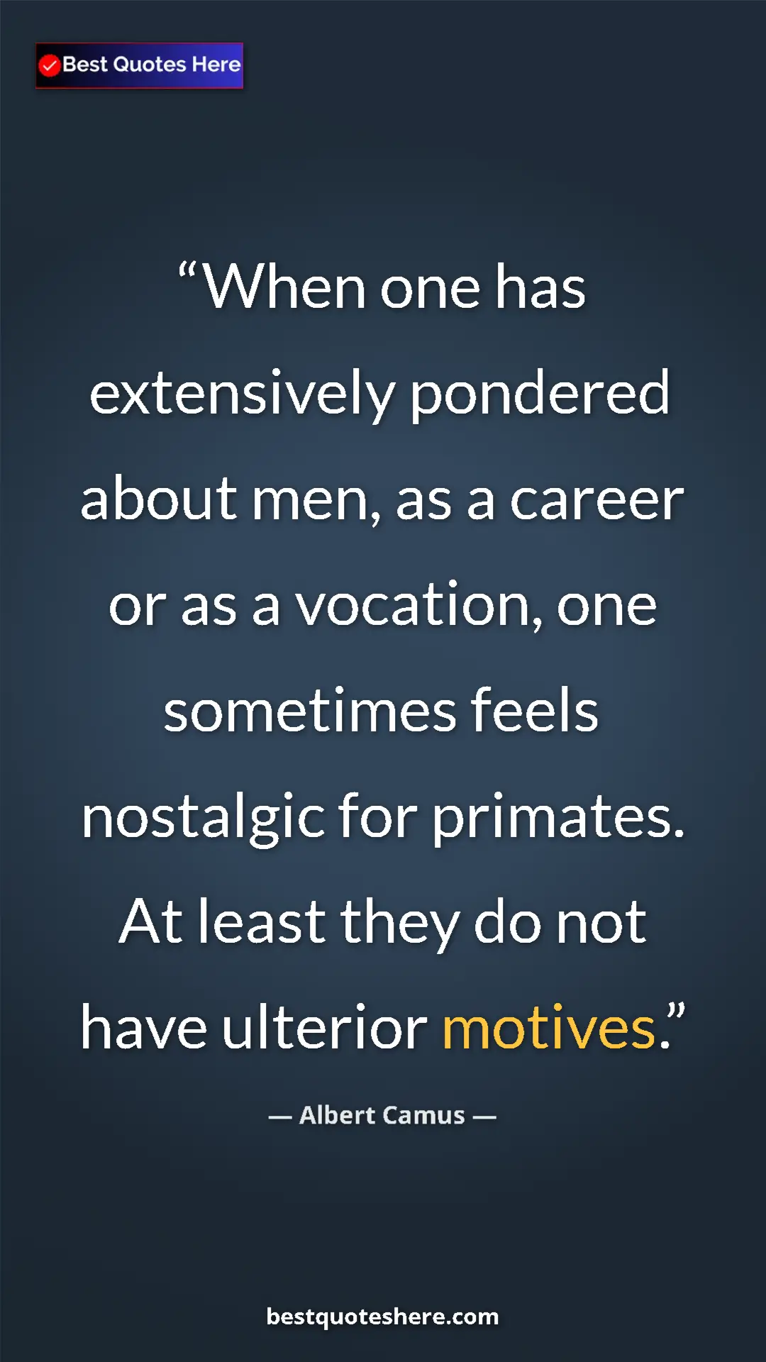 Pinterest quote poster by Albert Camus: "When one has extensively pondered about men, as a career or..."
