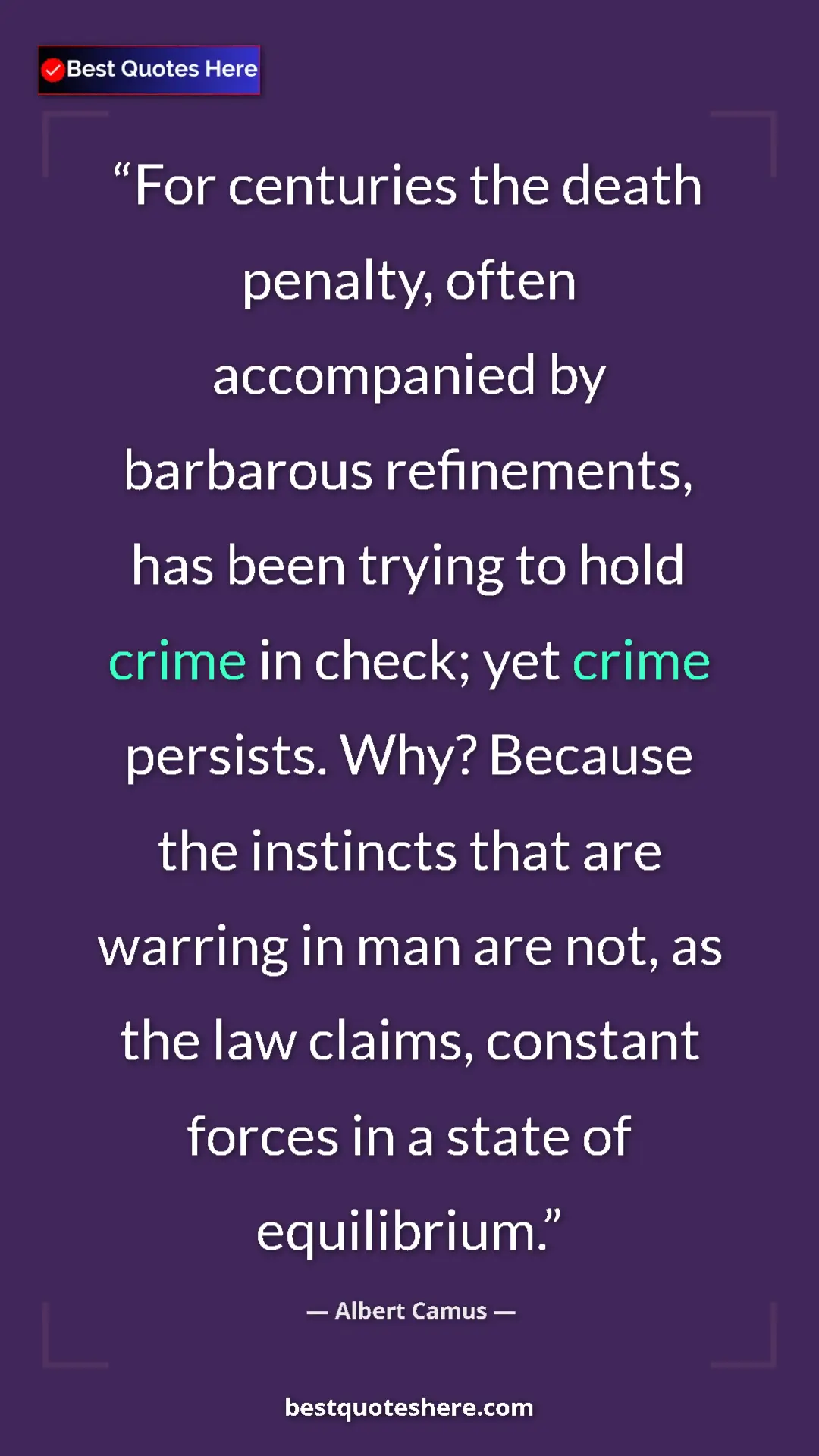 Albert Camus Quote Card: "For centuries the death penalty, often accompanied by..." Pinterest quote poster by Albert Camus: "For centuries the death penalty, often accompanied by..."