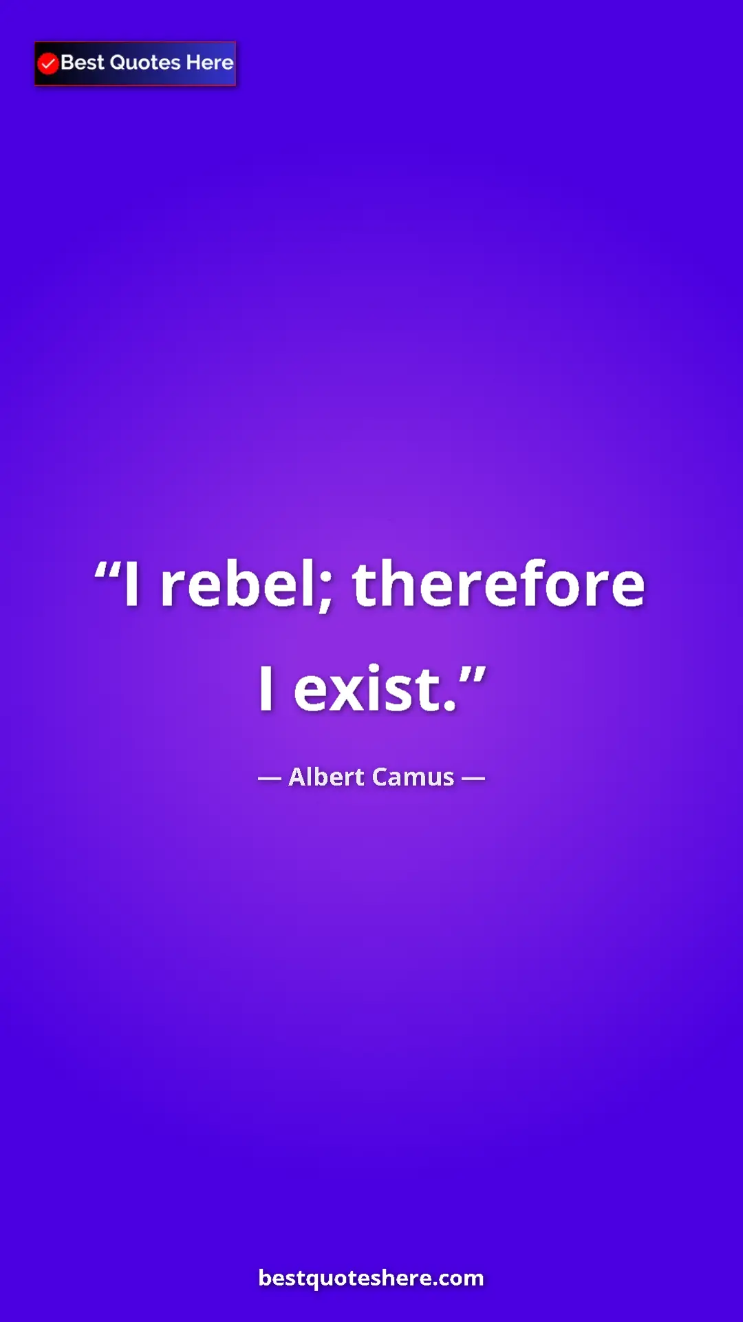 Pinterest quote poster by Albert Camus: "I rebel; therefore I exist."
