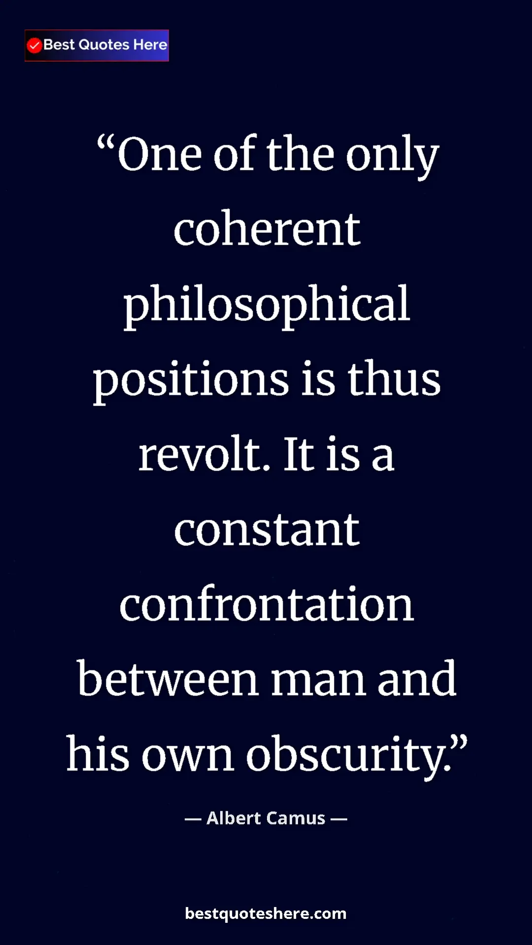 Pinterest quote poster by Albert Camus: "One of the only coherent philosophical positions is thus..."