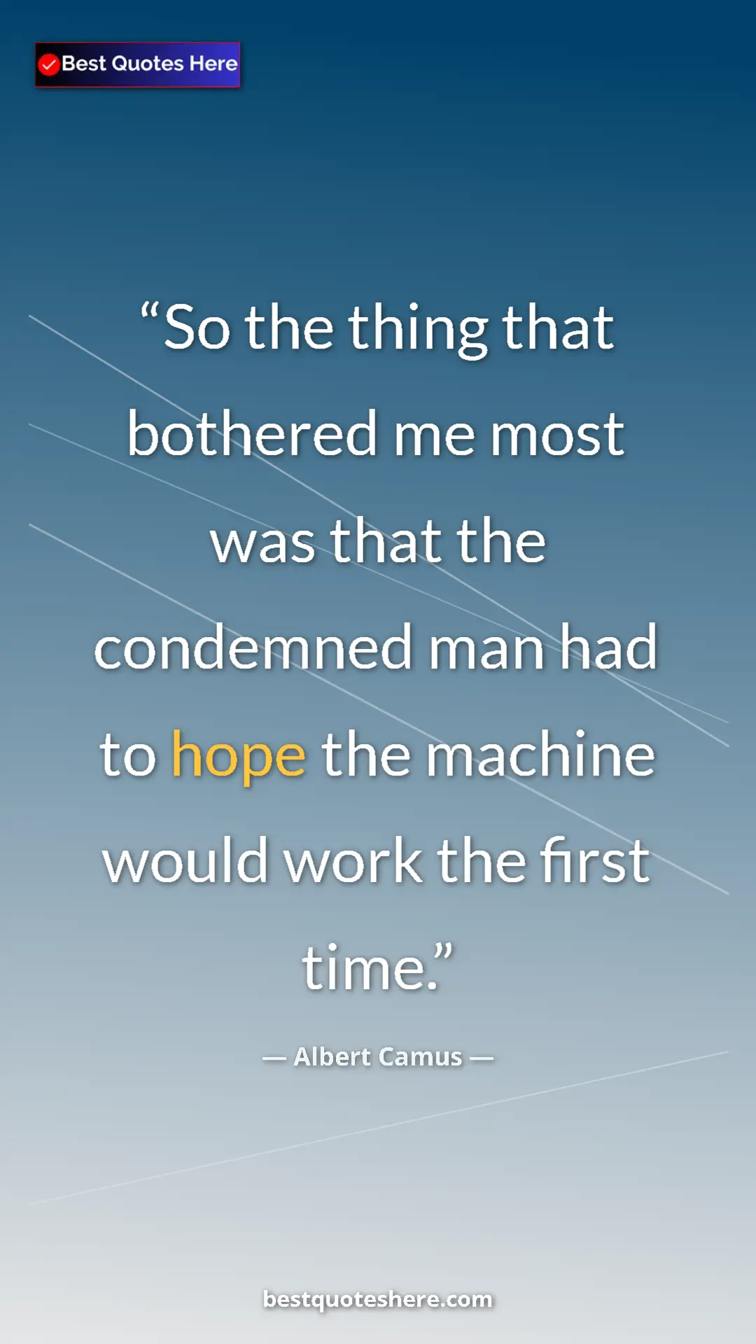 Pinterest quote poster by Albert Camus: "So the thing that bothered me most was that the condemned..."