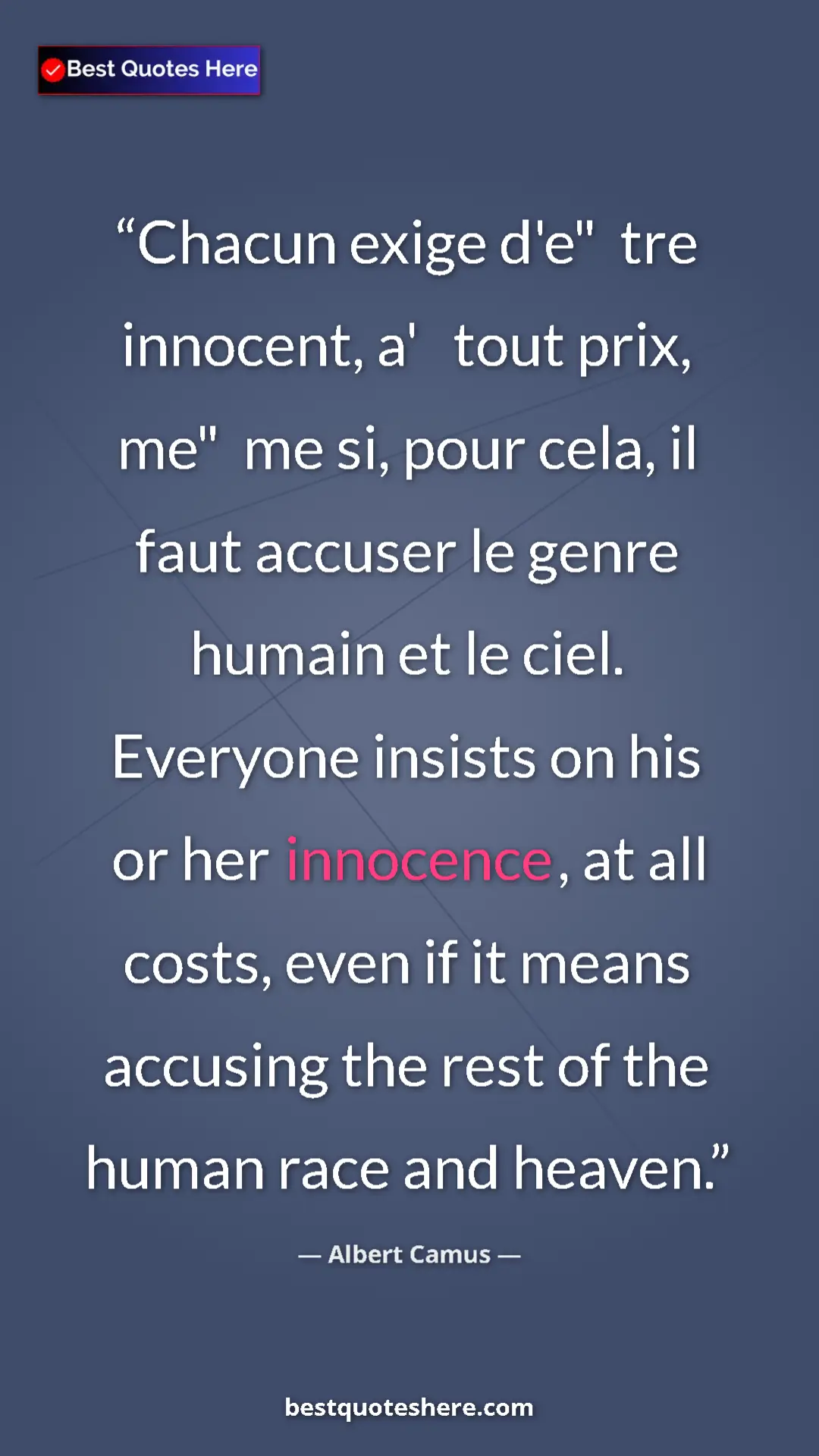 Pinterest quote poster by Albert Camus: "Chacun exige d'e"  tre innocent, a'   tout prix, me"  me..."