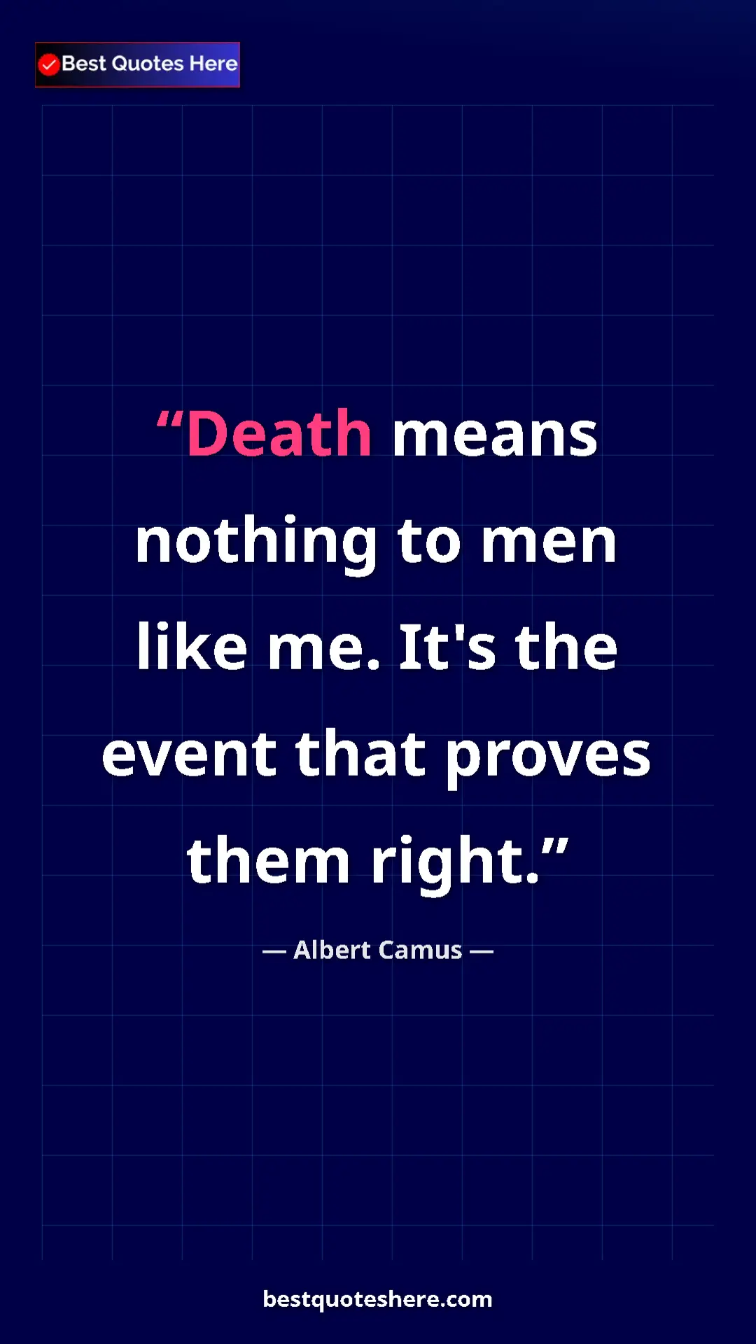 Pinterest quote poster by Albert Camus: "Death means nothing to men like me. It's the event that..."