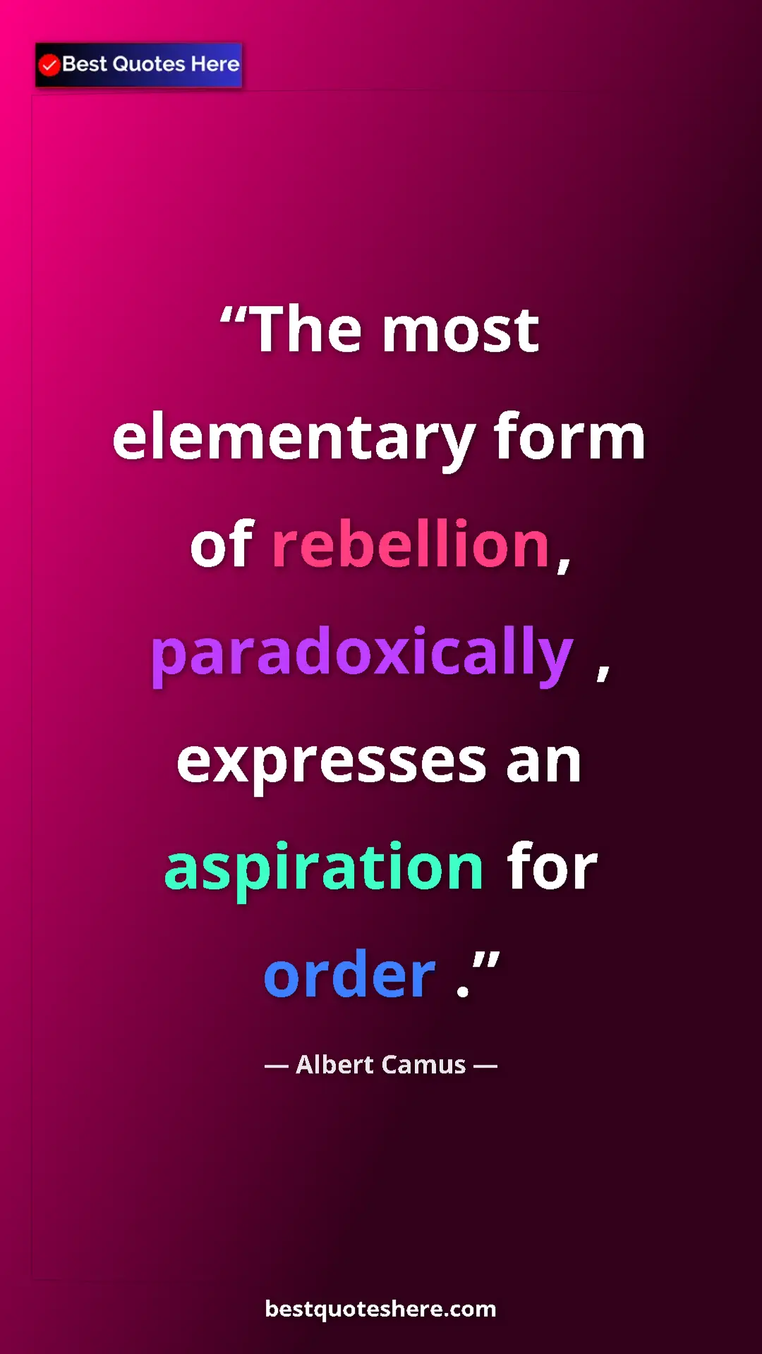Pinterest quote poster by Albert Camus: "The most elementary form of rebellion, paradoxically ,..."