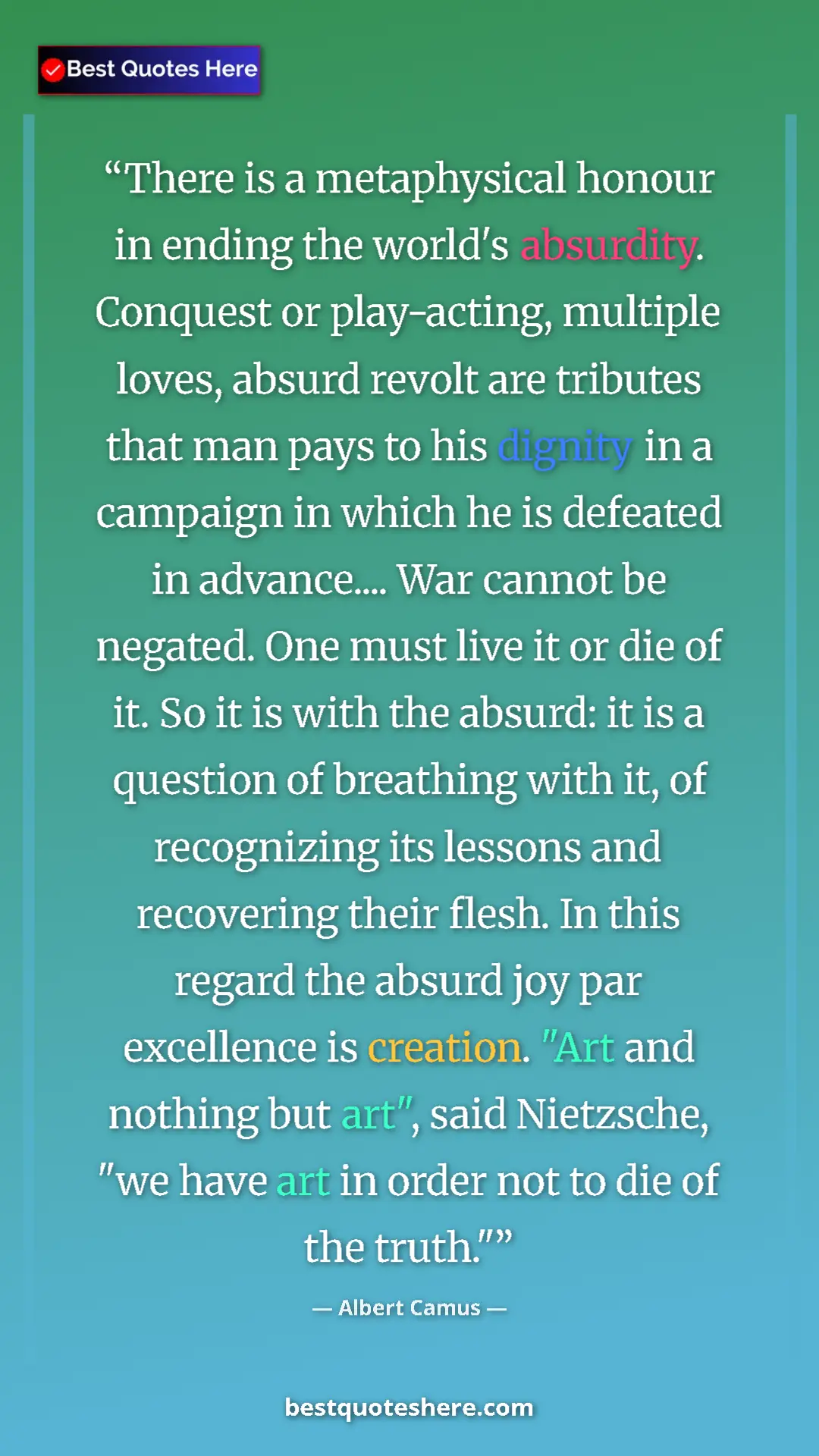 Pinterest quote poster by Albert Camus: "There is a metaphysical honour in ending the world's..."