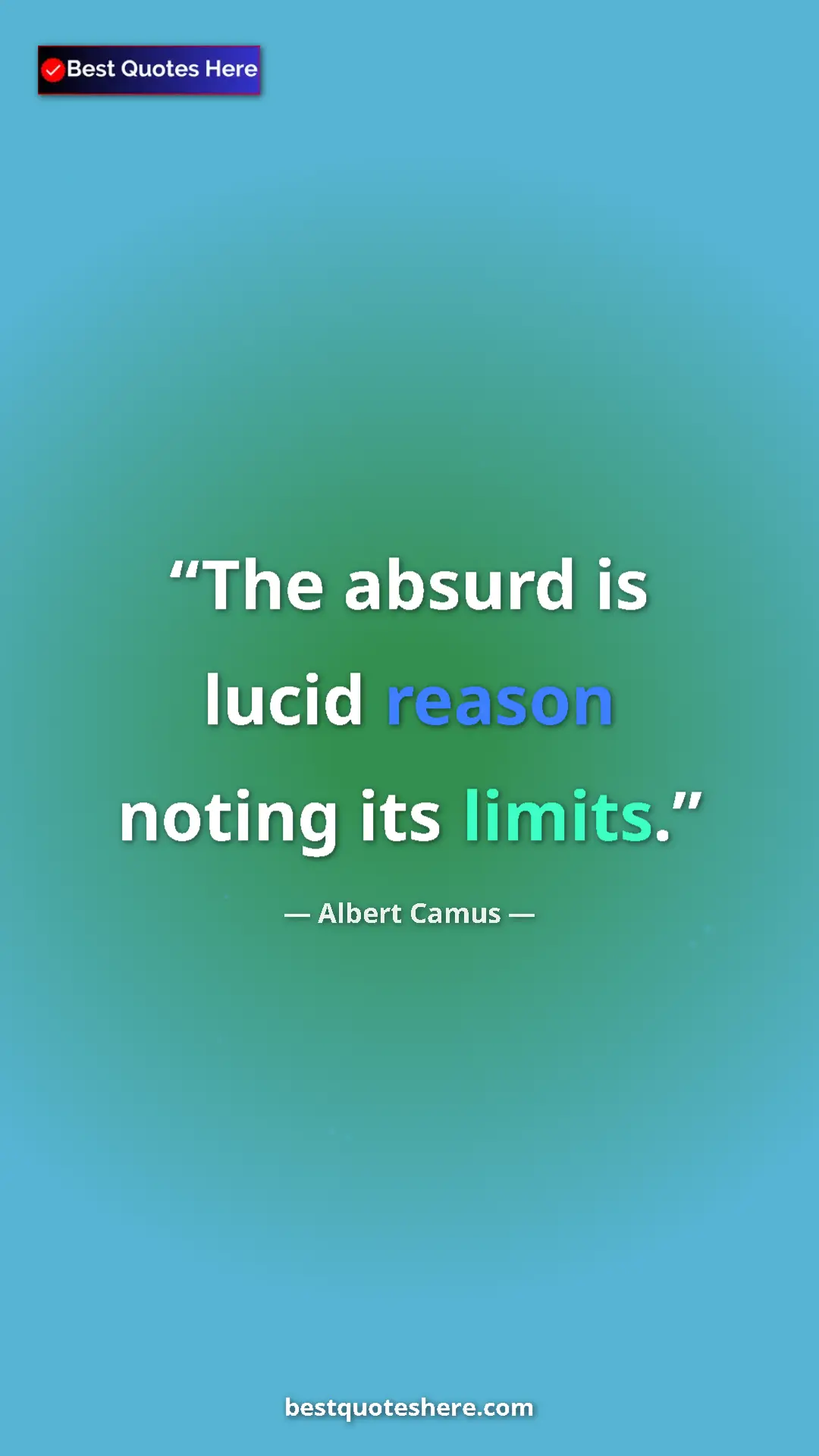 Pinterest quote poster by Albert Camus: "The absurd is lucid reason noting its limits."