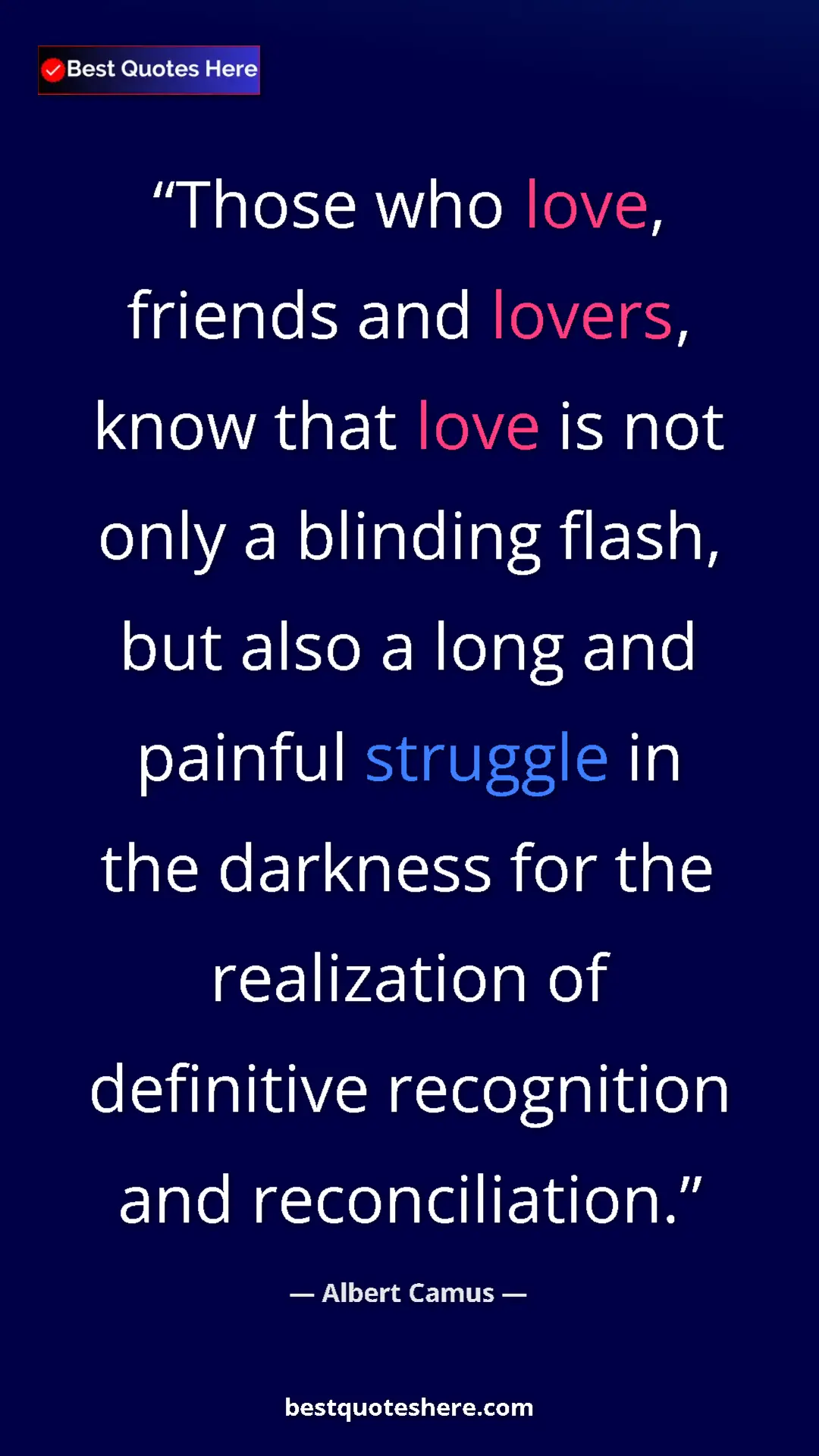 Pinterest quote poster by Albert Camus: "Those who love, friends and lovers, know that love is not..."
