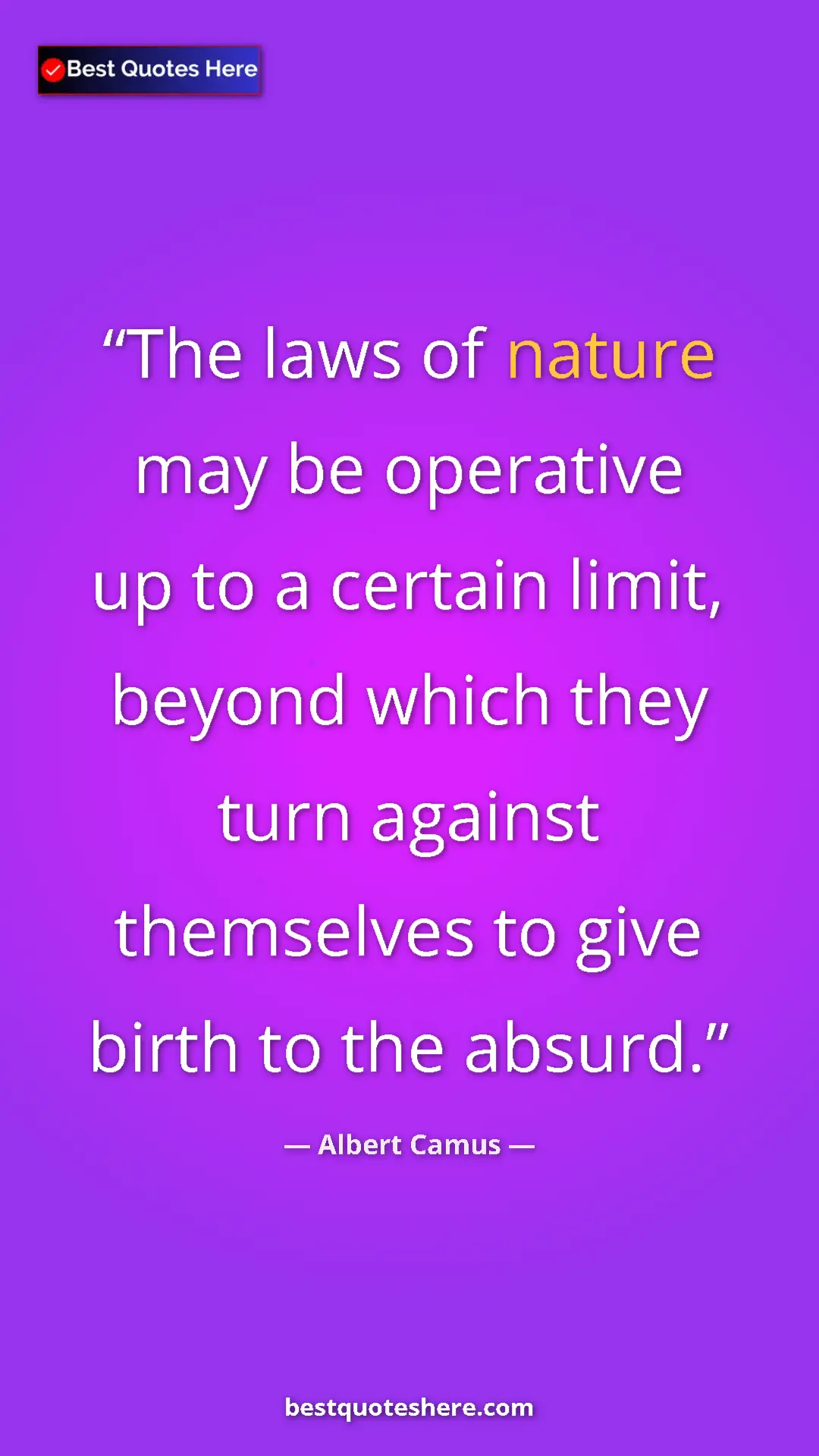 Pinterest quote poster by Albert Camus: "The laws of nature may be operative up to a certain limit,..."