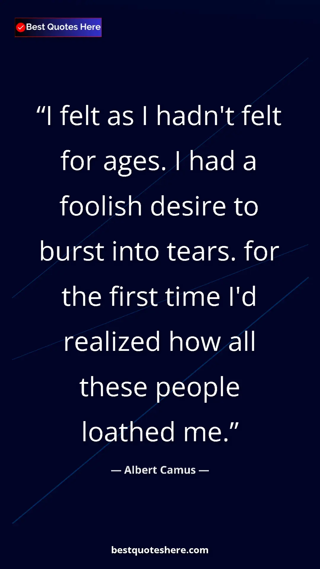 Pinterest quote poster by Albert Camus: "I felt as I hadn't felt for ages. I had a foolish desire to..."