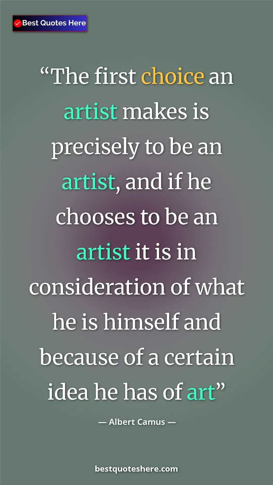 Pinterest quote poster by Albert Camus: "The first choice an artist makes is precisely to be an..."